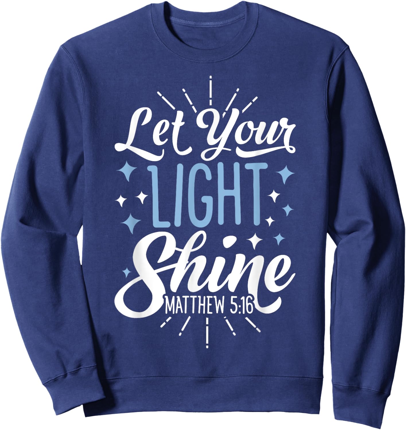 Let Your Light Shine Christian Men Women Religious Gifts Sweatshirt - Sweatshirt | Navy
