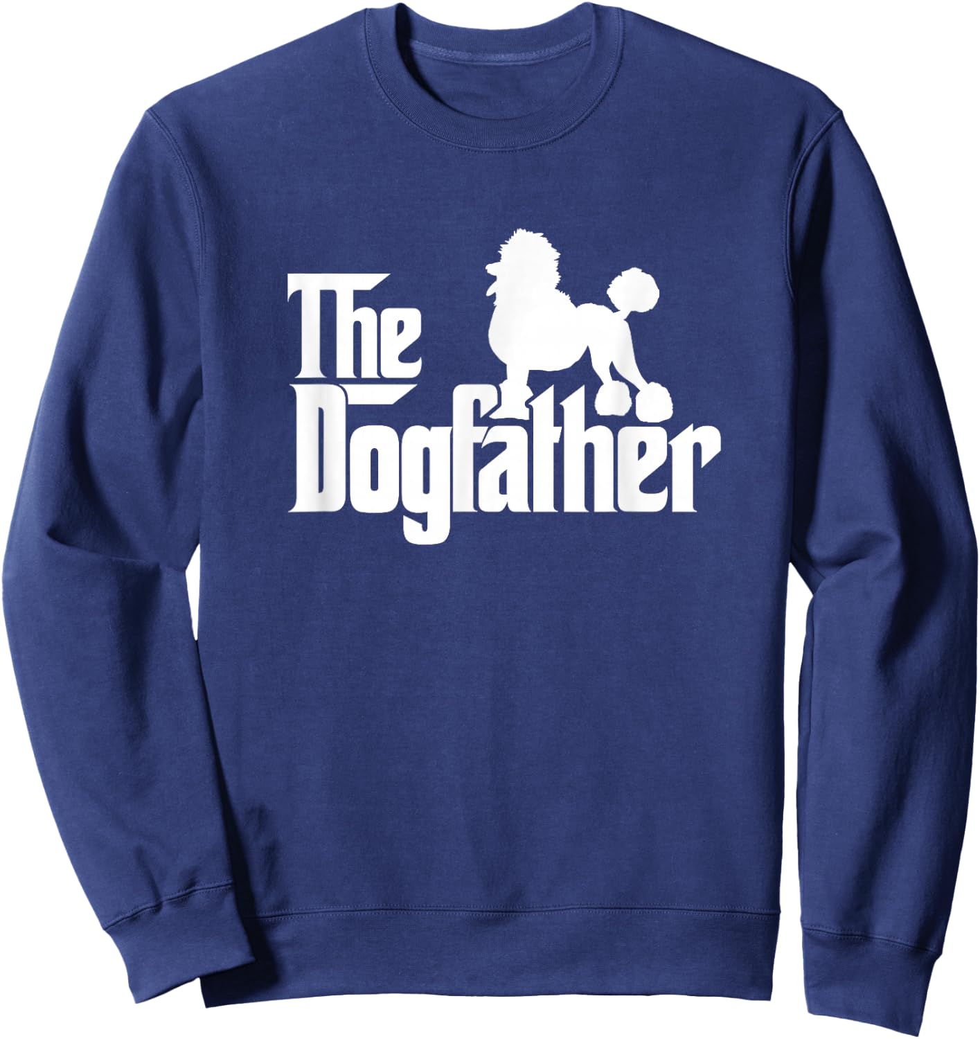 Poodle Dog Father Funny Dogs Dad Daddy Papa Father's Day Men Girls Kids Sweatshirt - Sweatshirt | Navy