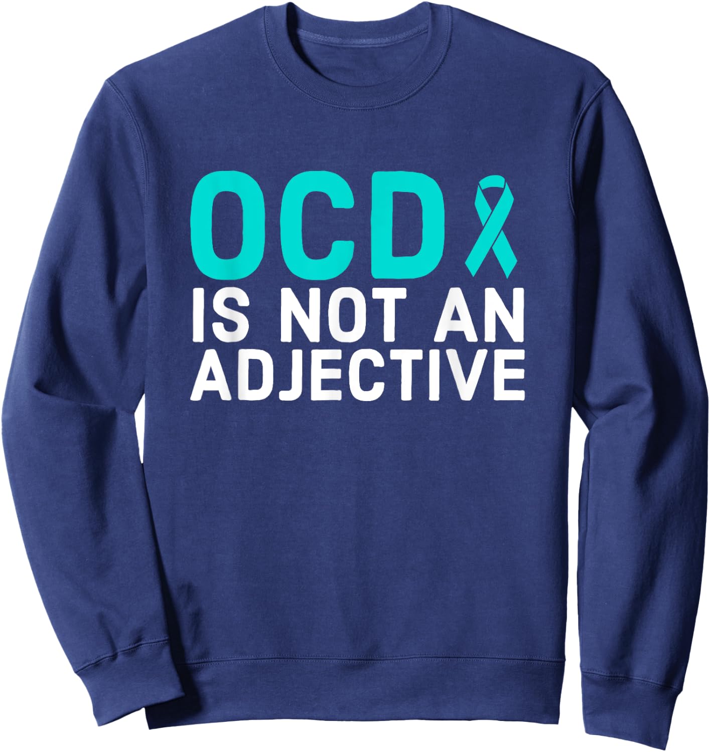 OCD Is Not An Adjective - OCD Awareness Sweatshirt - Sweatshirt | Navy