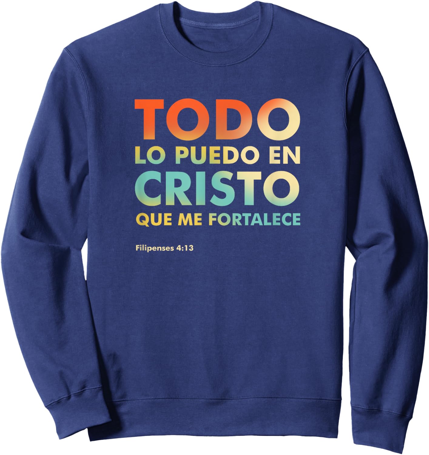 Christian verse shirts Philippians 4:13 en Español Sweatshirt - Sweatshirt | Navy