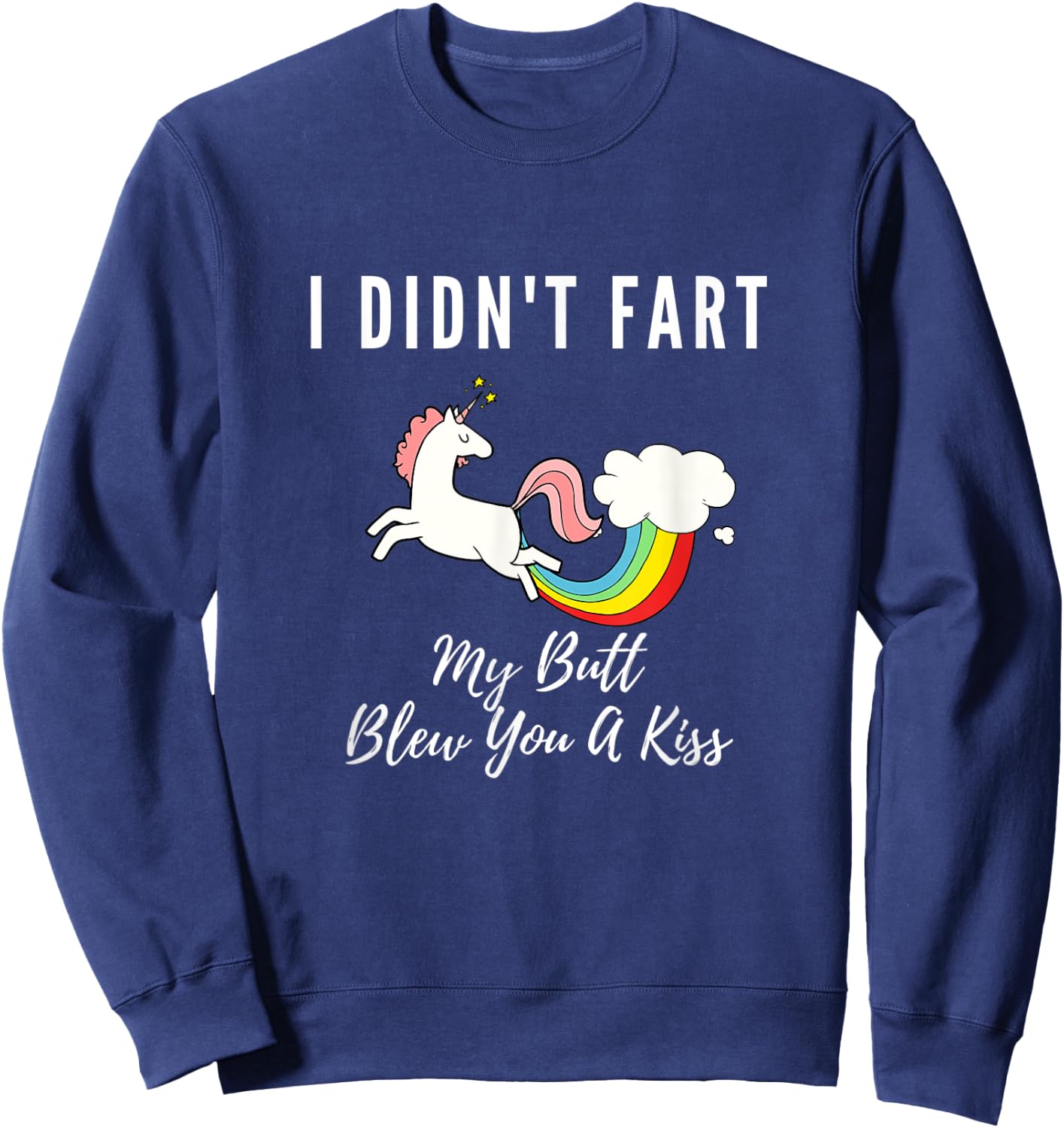 Funny I Didn't Fart My Butt Blew You A Kiss Unicorn Gift Kid Sweatshirt - Sweatshirt | Navy