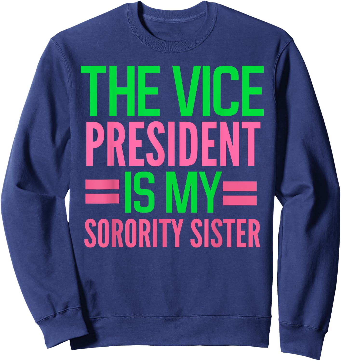girl's funny The Vice-President is my Sorority AKA-sorority Sweatshirt - Sweatshirt | Navy