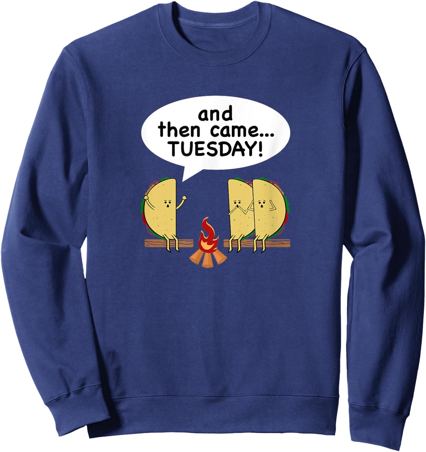 And Then Came...Tuesday! Funny Taco Tuesday Sweatshirt - Sweatshirt | Navy