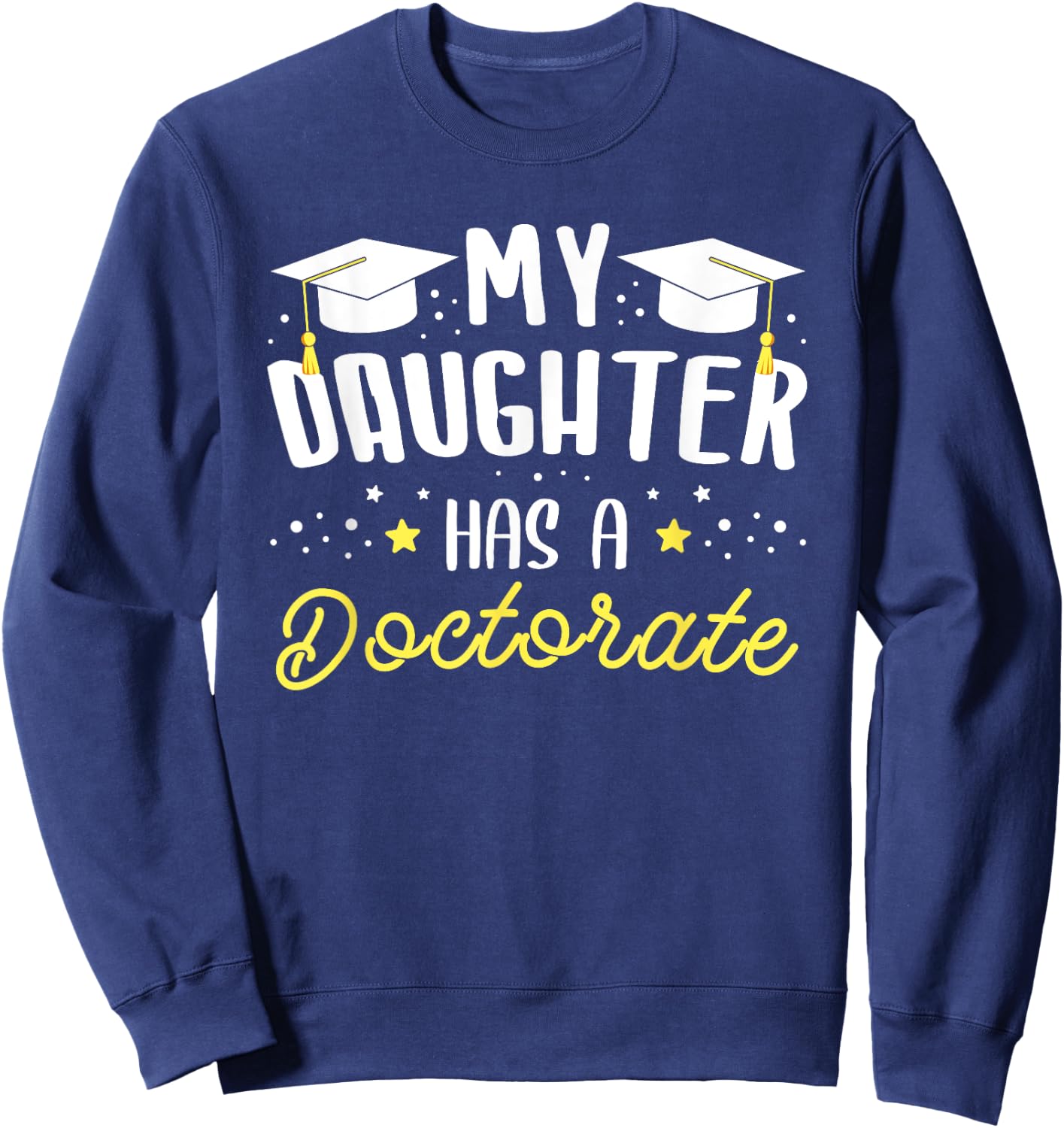 Meine Tochter hat einen Doktortortel Doktor Sweatshirt - Sweatshirt | Navy