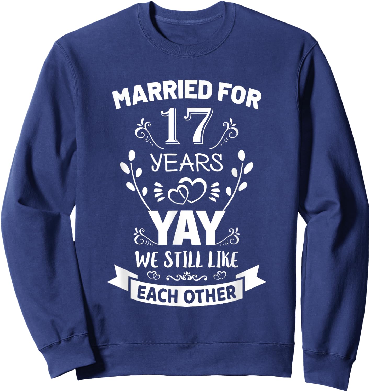 Married for 17 Years 17th Anniversary Gift Husband Wife Sweatshirt - Sweatshirt | Navy
