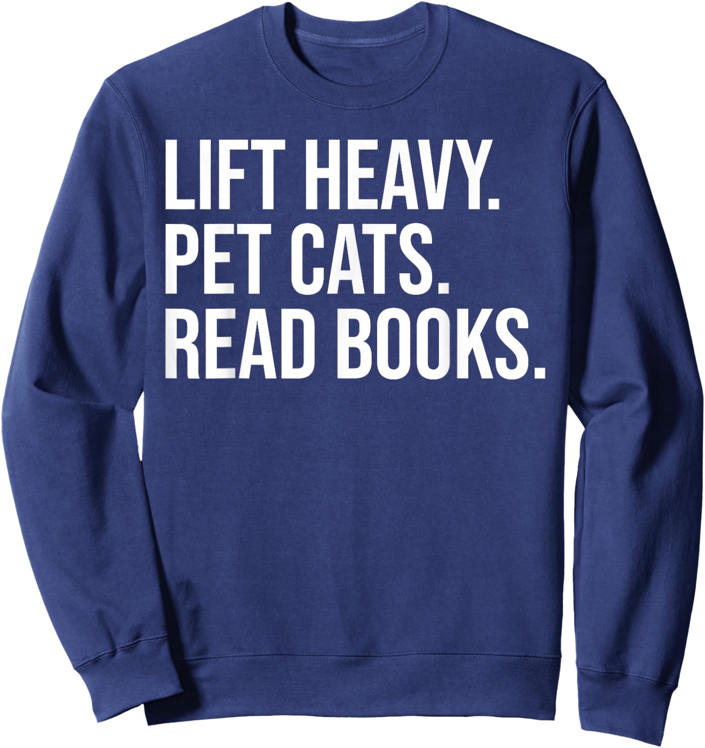 Lift Heavy Pet Cats Read Books Gym Workout Weight Lifter Sweatshirt - Sweatshirt | Navy