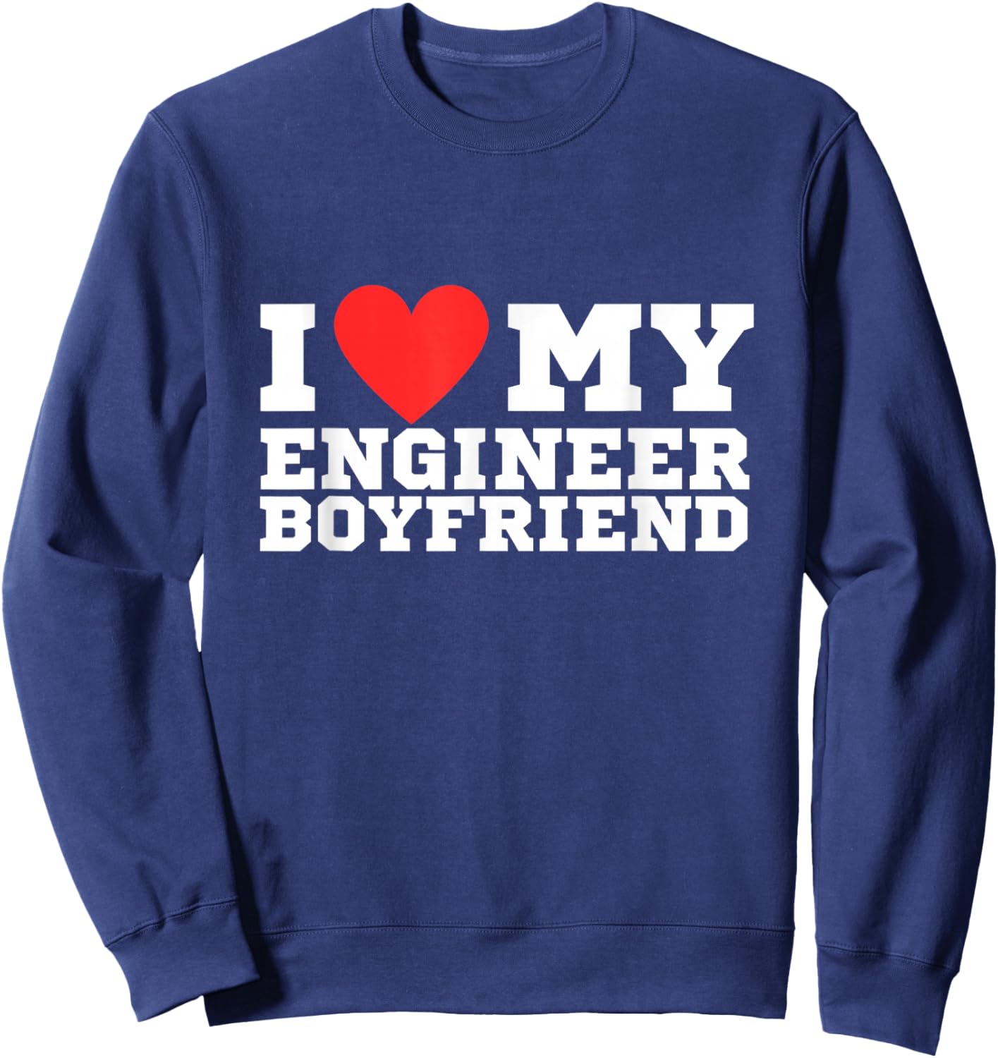 I love my engineer boyfriend | y2k | red heart | love Sweatshirt - Sweatshirt | Navy
