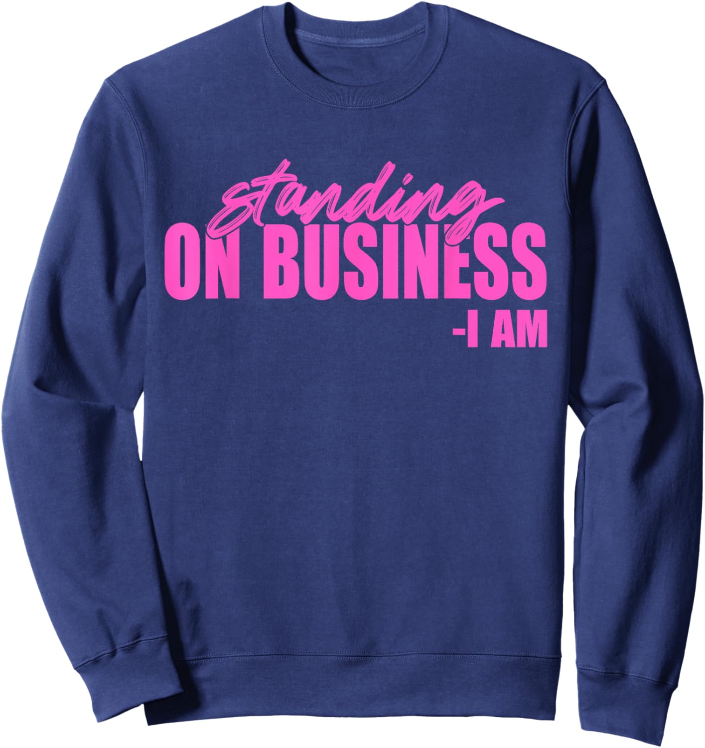 Standing On Business I Am Apparel Sweatshirt - Sweatshirt | Navy