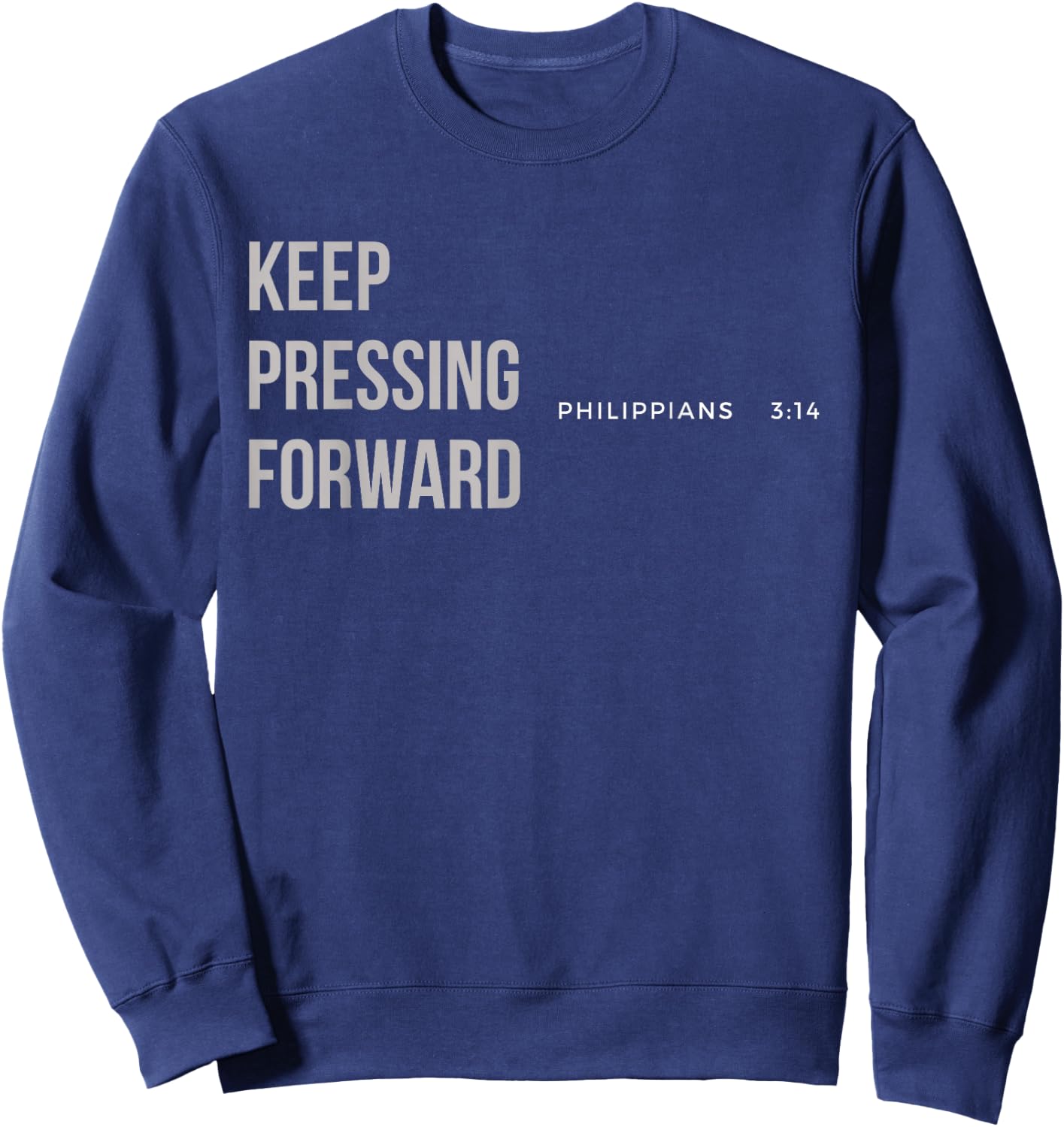 Keep Pressing Forward Philippians 3:14 Sweatshirt - Sweatshirt | Navy