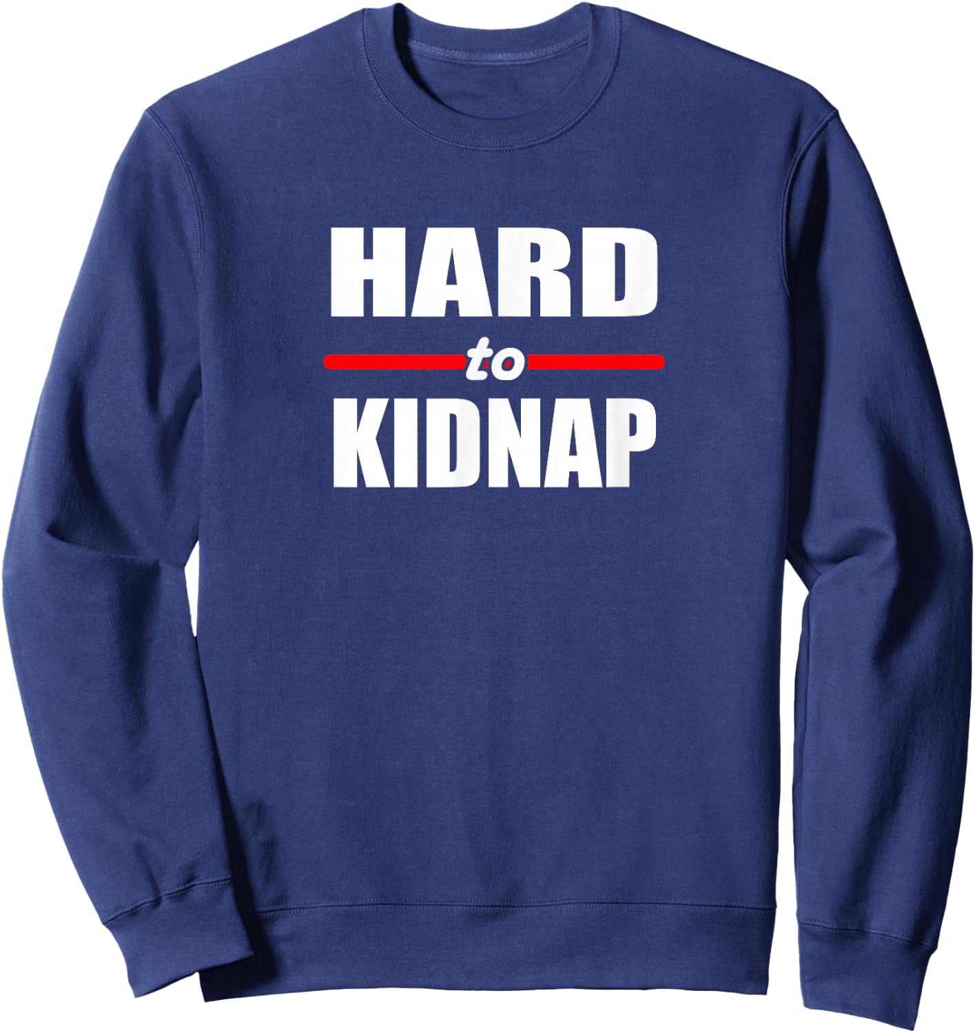 Hard to Kidnap Sweatshirt - Sweatshirt | Navy