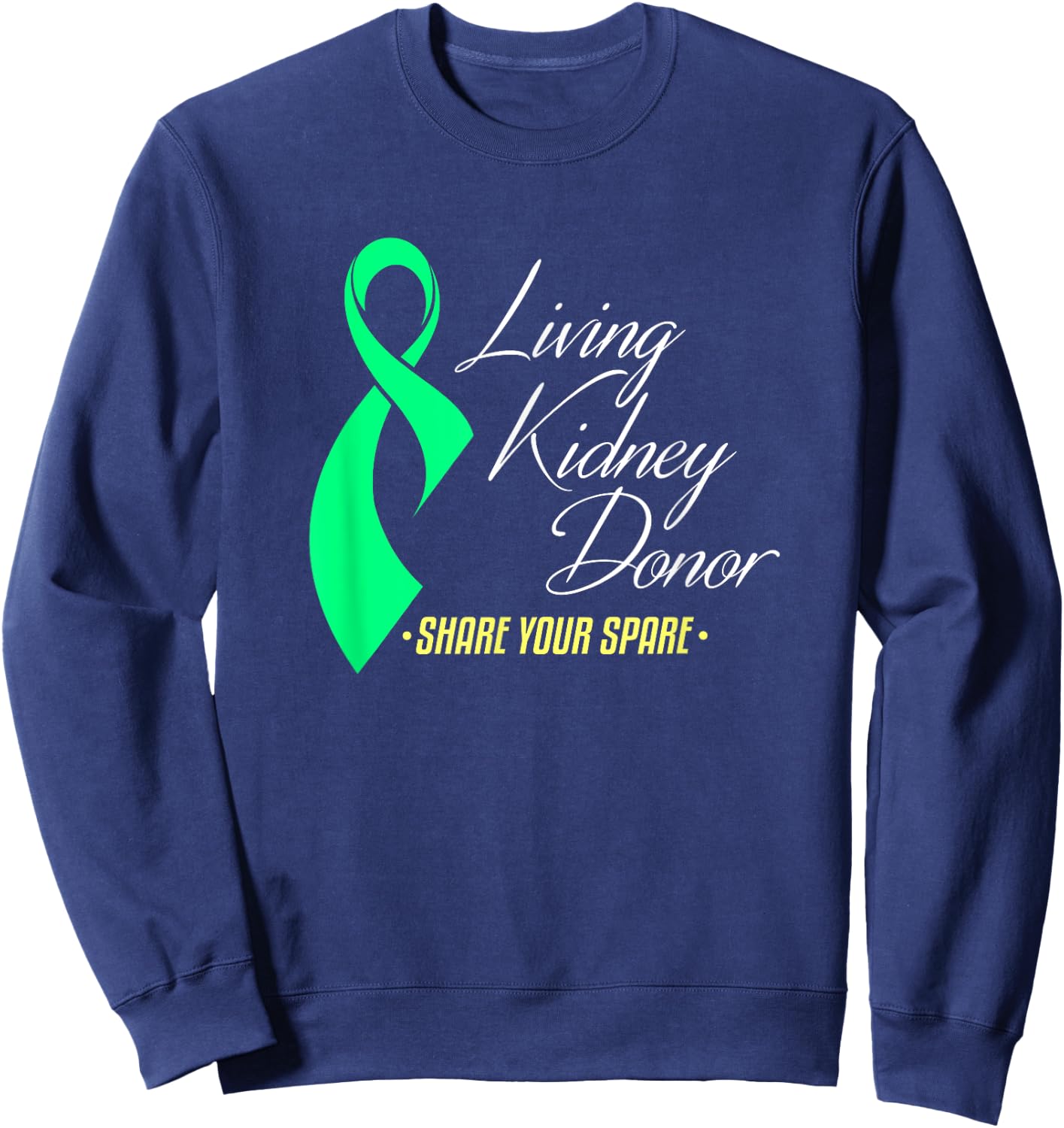 Living Kidney Donor and Share Your Spare a Living Donation Sweatshirt - Sweatshirt | Navy