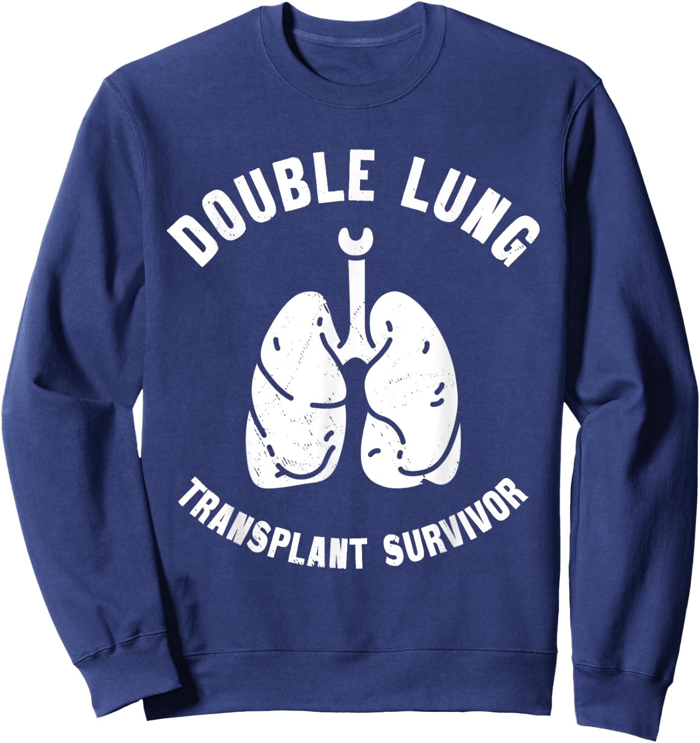 Double Lung Transplant Survivor Pulmonary Transplantation , Small, Black Sweatshirt - Sweatshirt | Navy