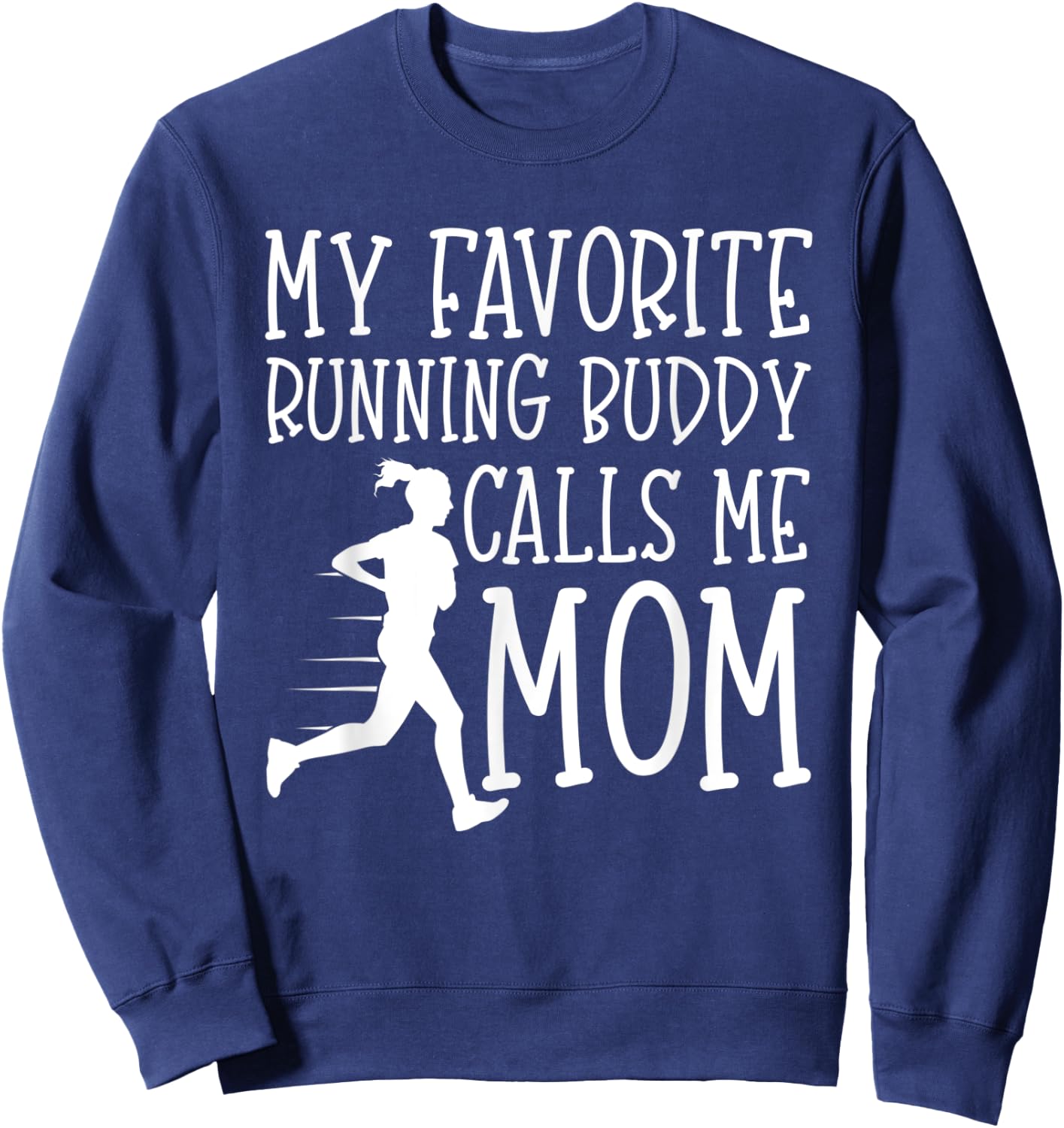 My favorite running buddy calls me Mom Runner Gift Mothers Sweatshirt - Sweatshirt | Navy