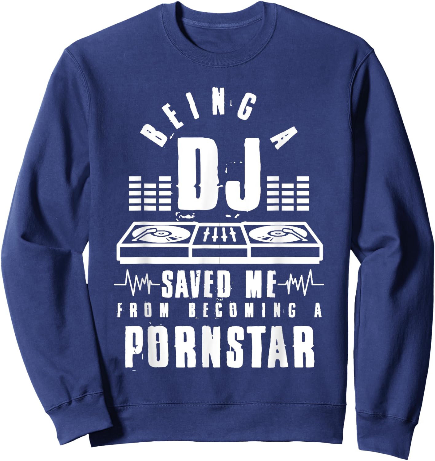 Vintage Being a DJ saved me from becoming a porn star gift Sweatshirt - Sweatshirt | Navy
