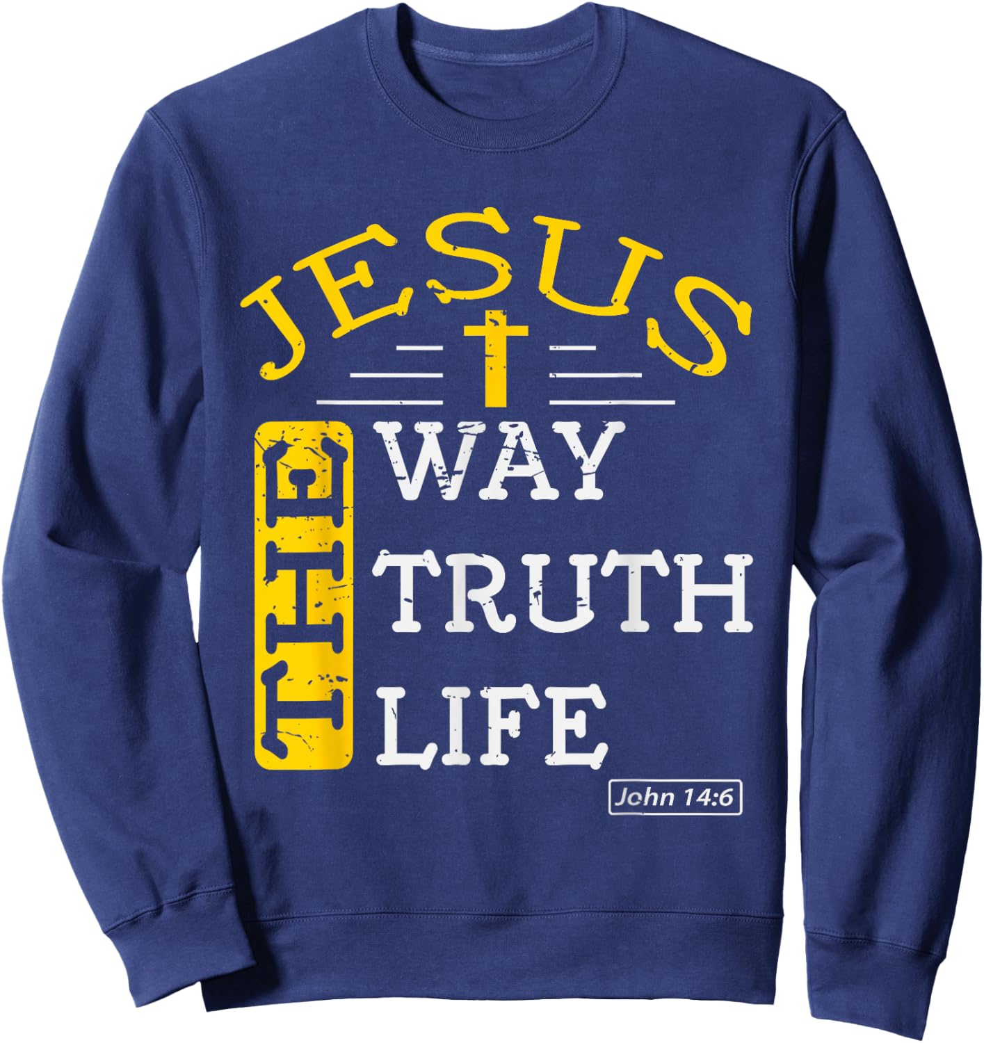 Jesus I am the way the truth and the life John 14:6 Sweatshirt - Sweatshirt | Navy