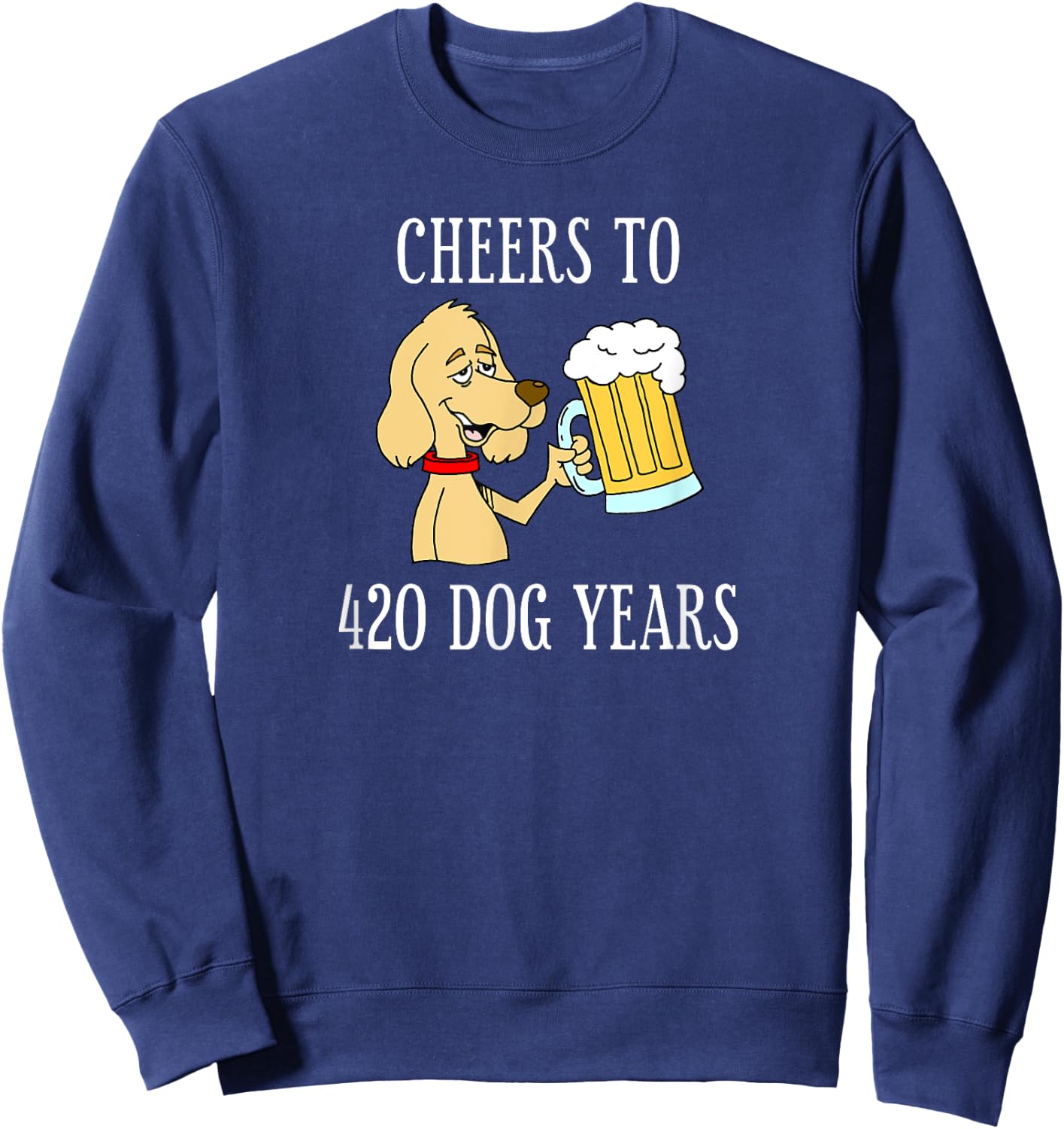 Cheers To 420 Dog Years Cartoon Beer Funny 60th Birthday Men Women Sweatshirt - Sweatshirt | Navy