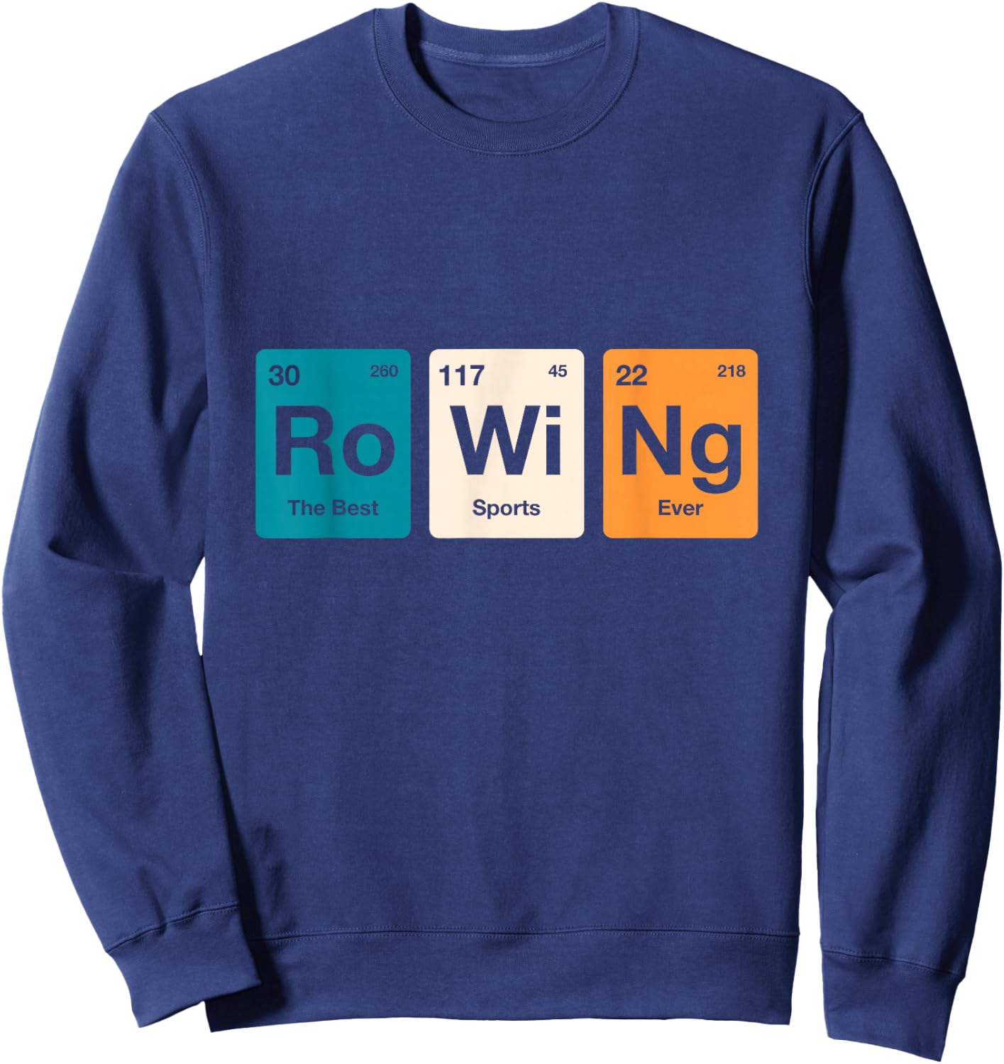 Rowing Periodic Table of Elements Rower Row Team Sweatshirt - Sweatshirt | Navy