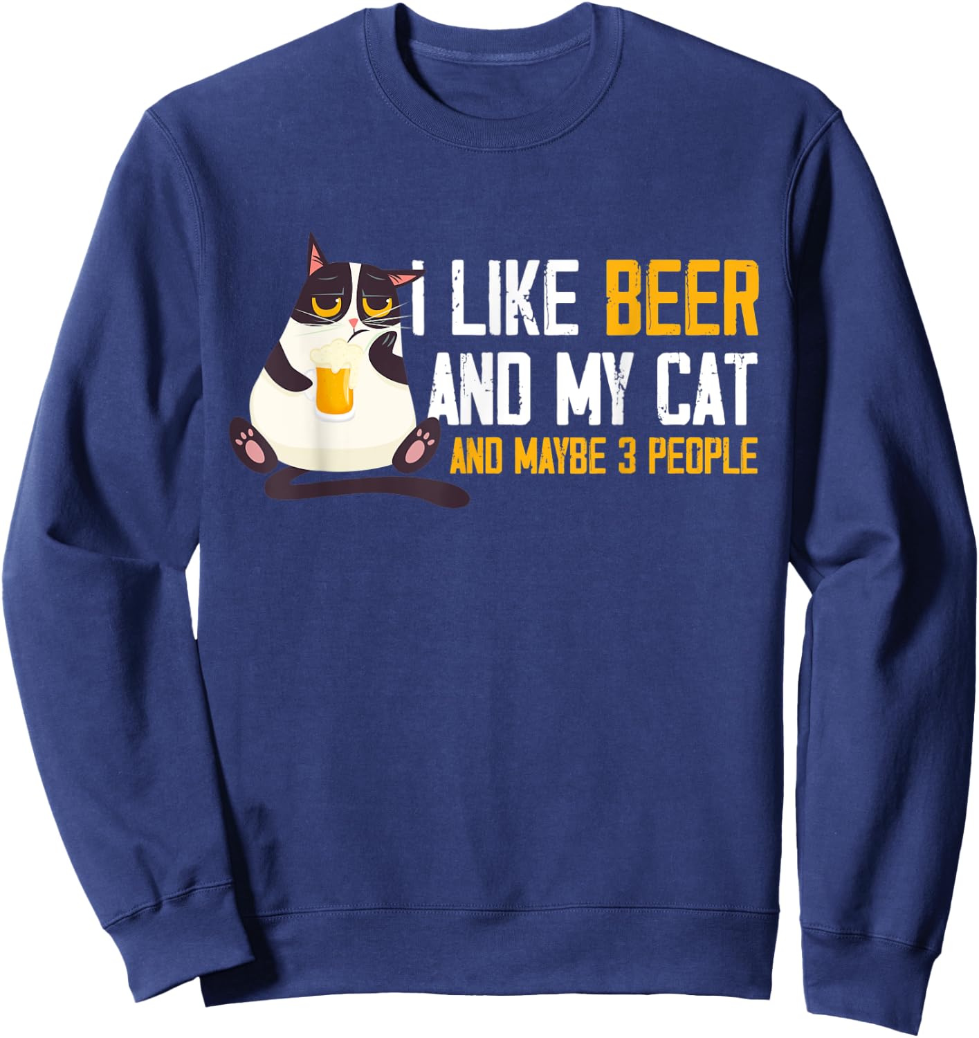 I Like Beer My Cat & Maybe 3 People Funny Beer & Cat Lover Men Women Sweatshirt - Sweatshirt | Navy