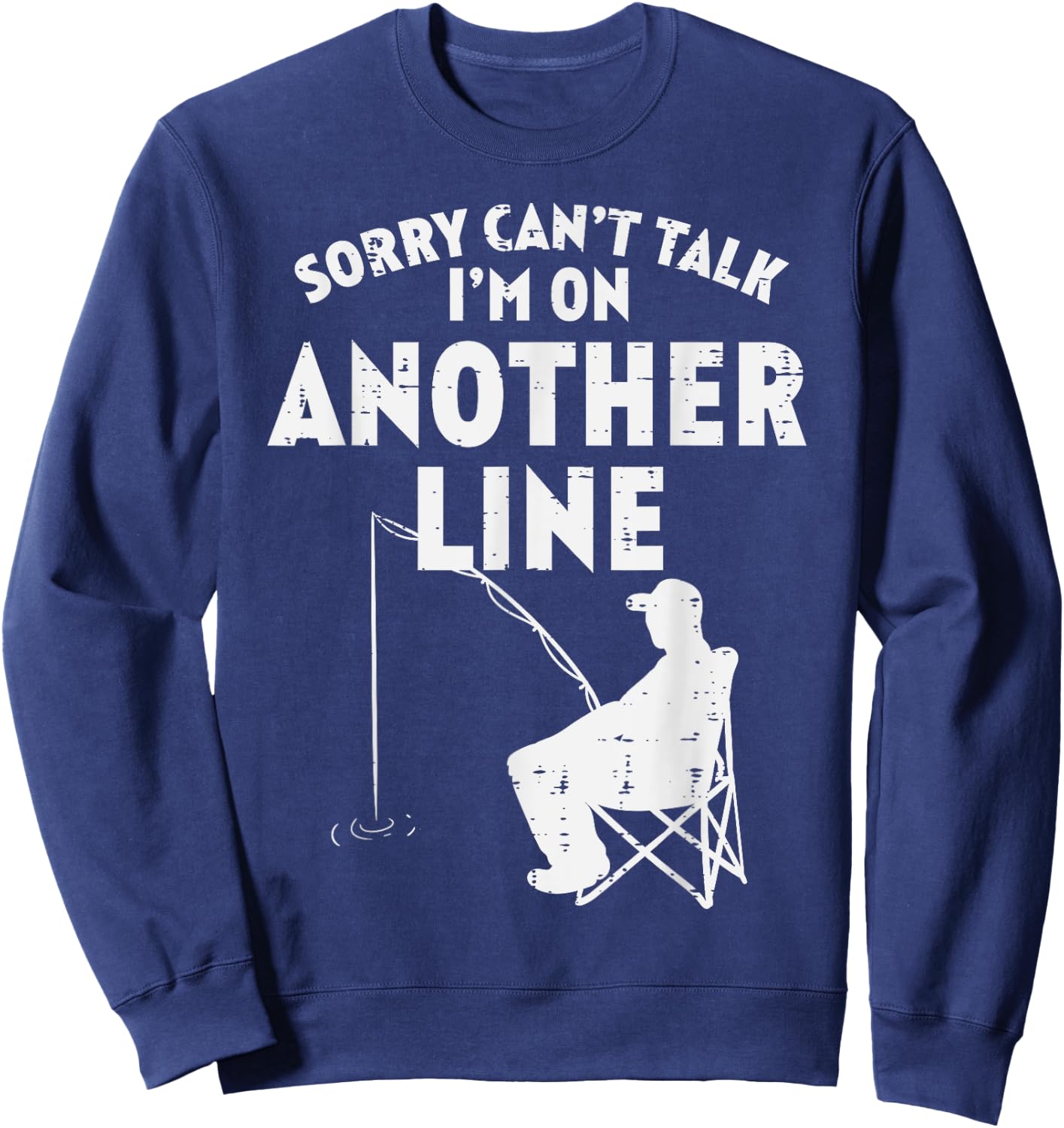 Sorry Cant Talk Another Line Funny Fishing Fisherman Angler Sweatshirt - Sweatshirt | Navy