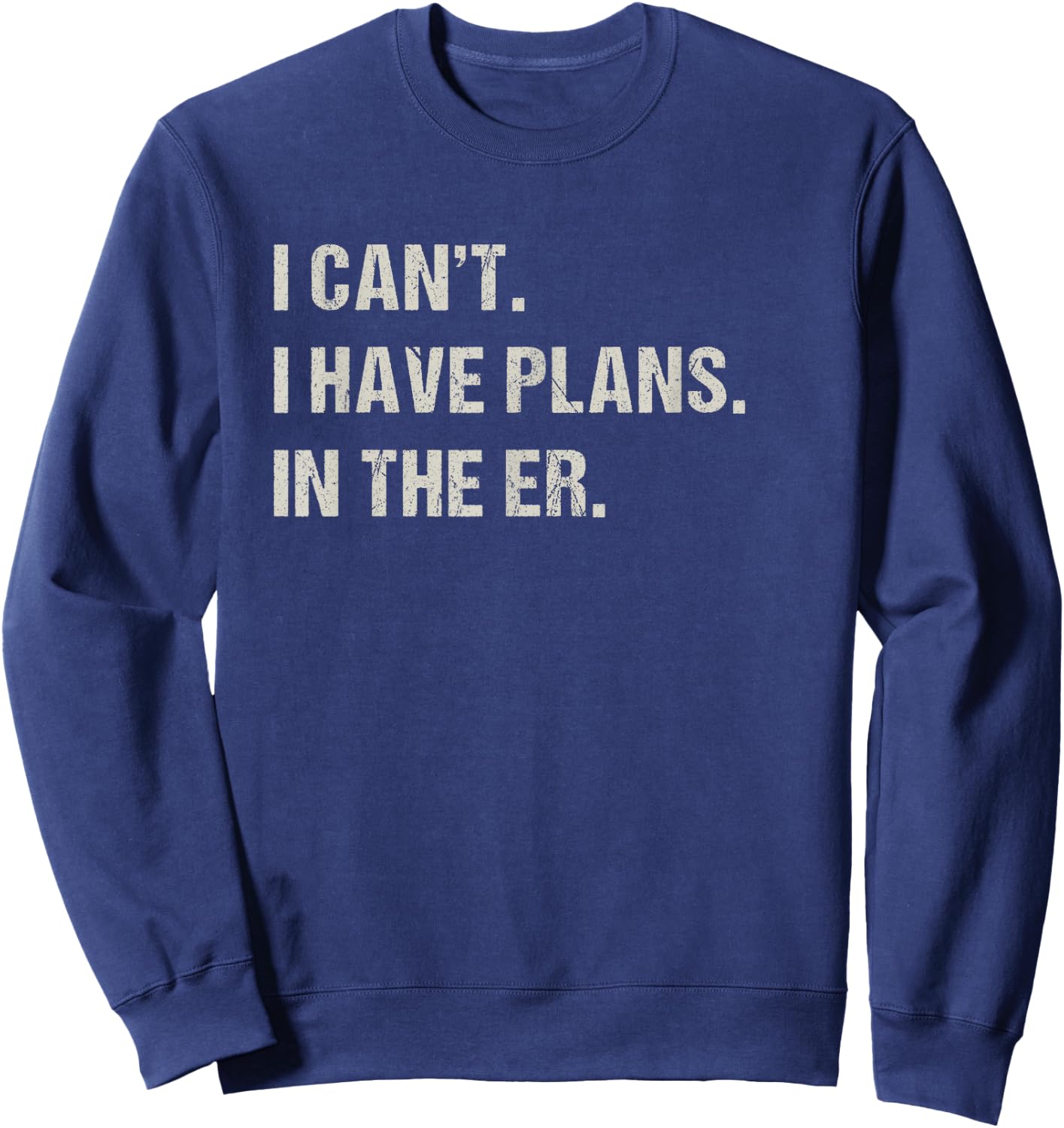 In The ER Er Nurse Emergency Room Funny Doctor Sweatshirt - Sweatshirt | Navy