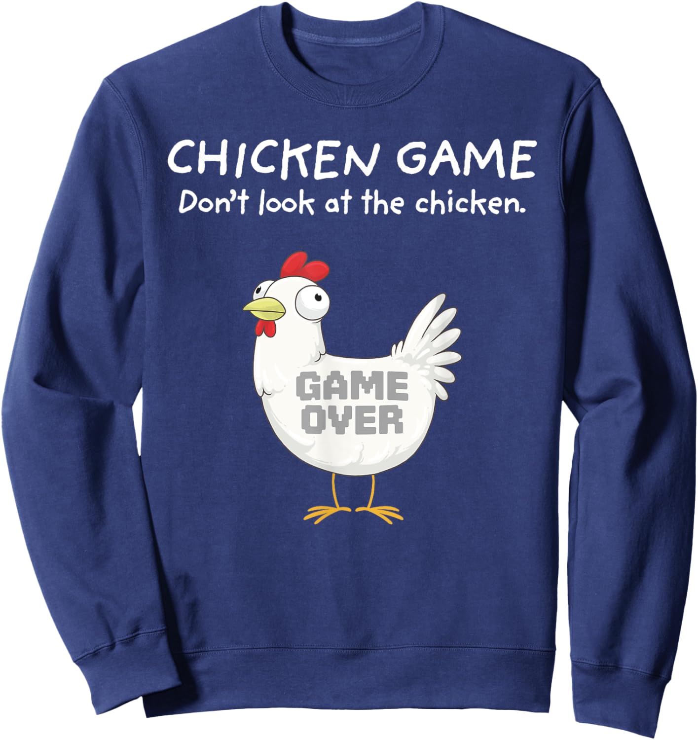 Funny Chicken Shirt Chicken Game Don't Look At The Chicken Sweatshirt - Sweatshirt | Navy