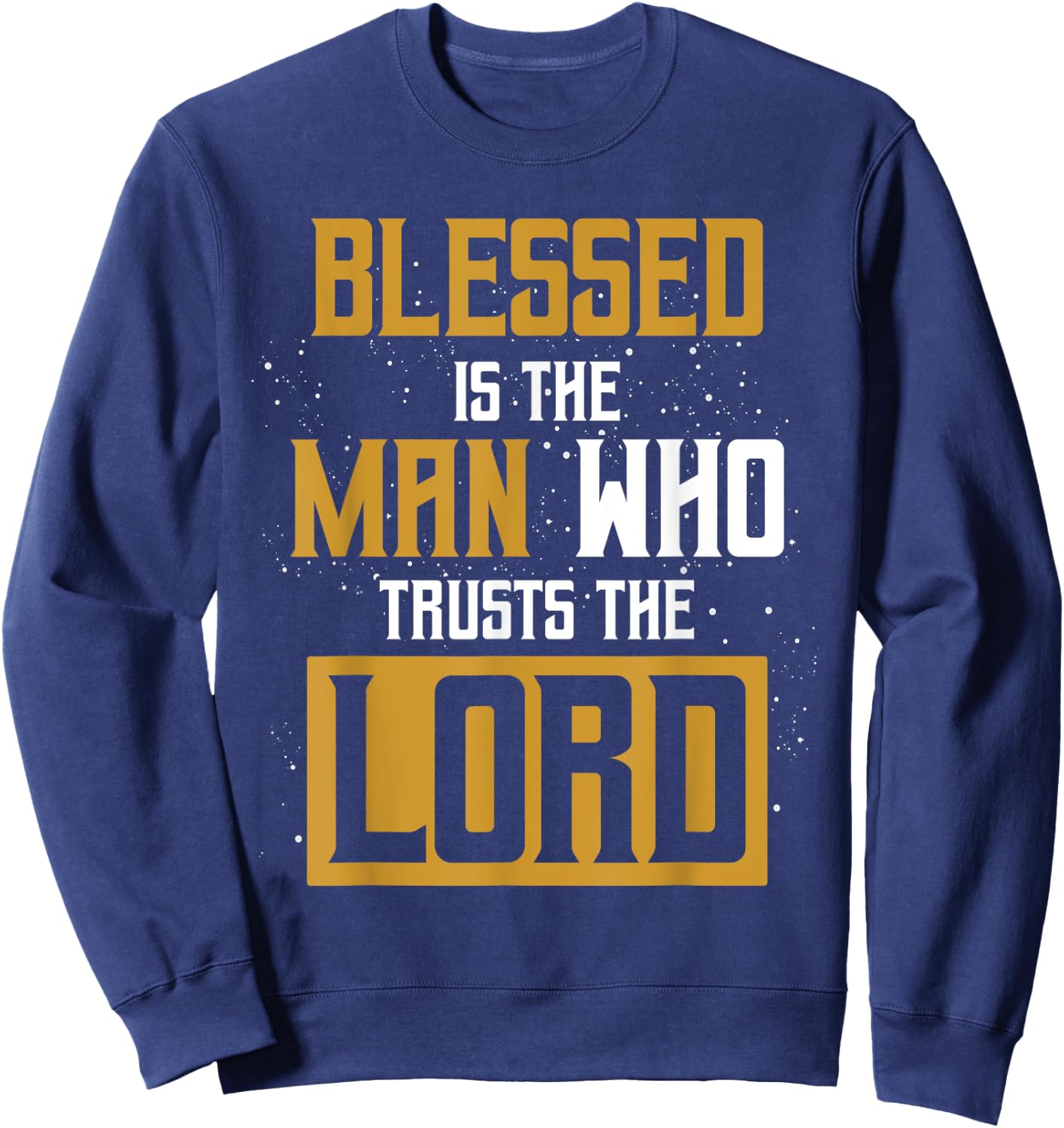 Christianity Bible Verse Jesus Christ Devotee Lord Jesus Sweatshirt - Sweatshirt | Navy
