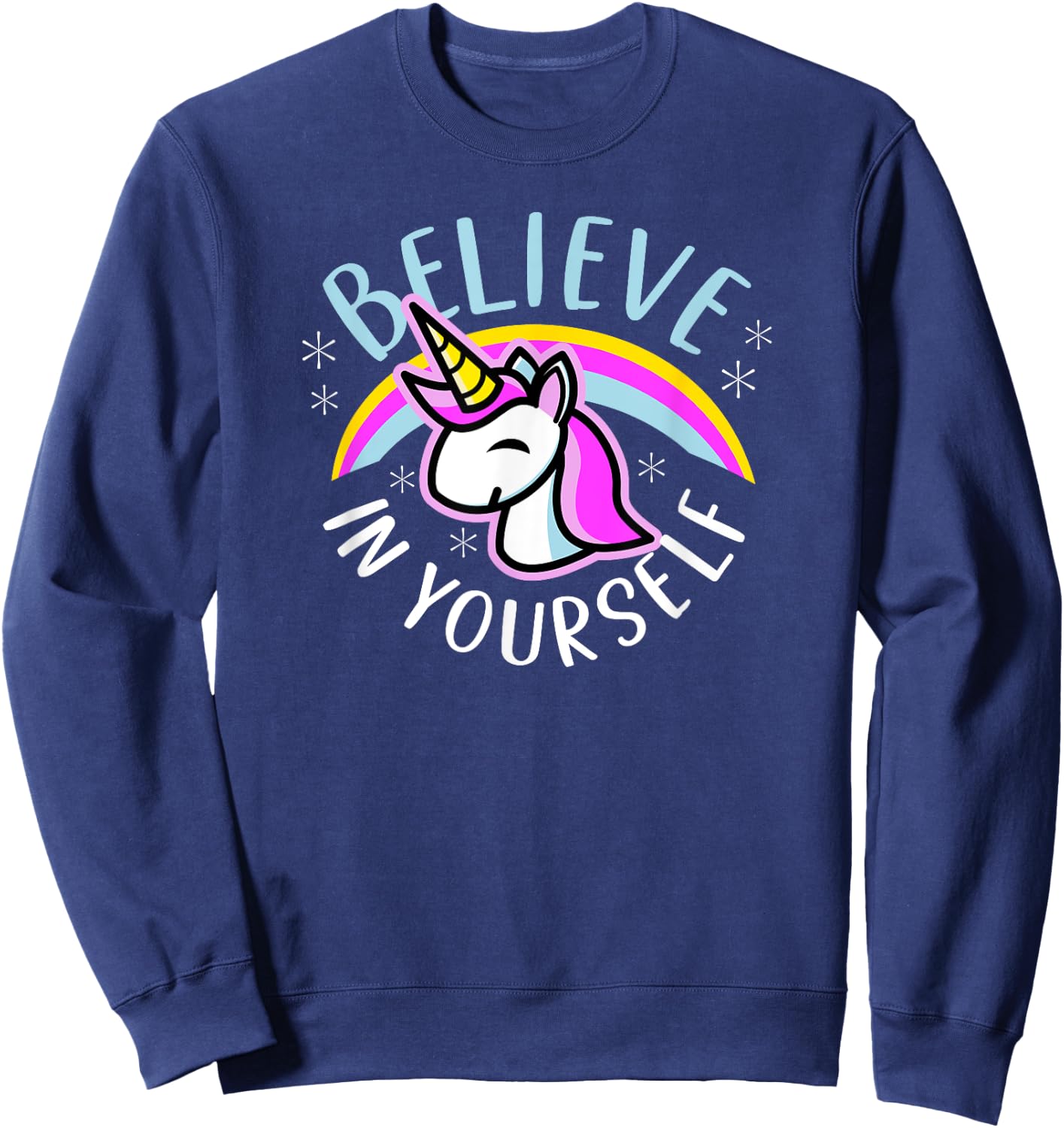 Believe In Yourself - Cute Kawaii Unicorn Rainbow Sweatshirt - Sweatshirt | Navy