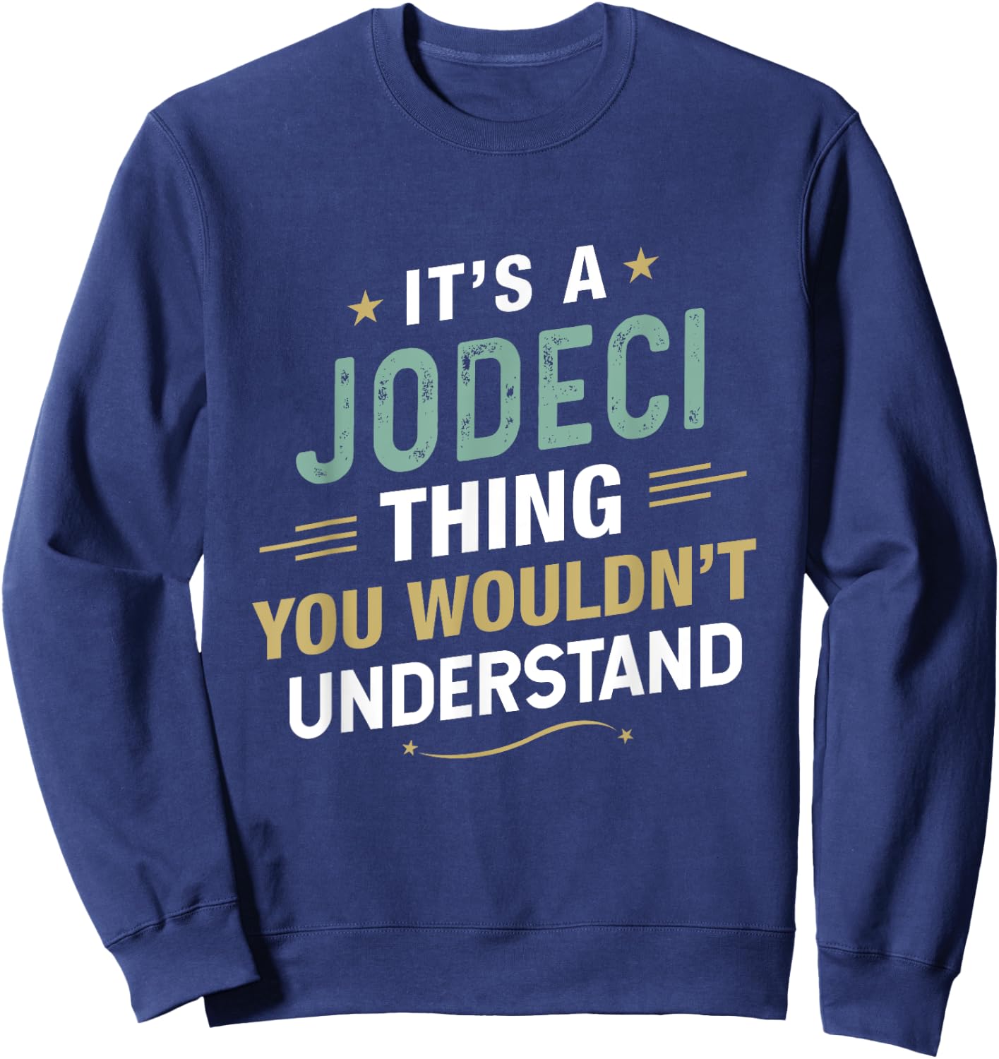 It’s a JODECI Thing you wouldn’t understand First Name Sweatshirt - Sweatshirt | Navy