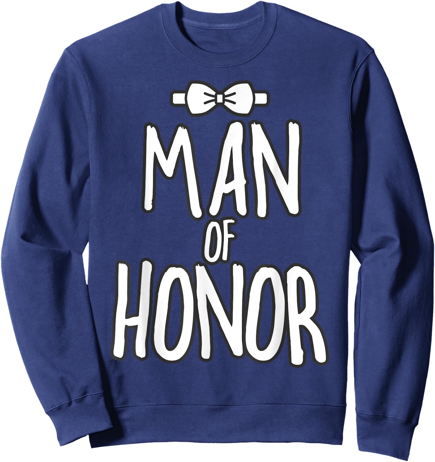 Man of Honor Wedding Shirt Man of Honor Proposal Bridesman Sweatshirt - Sweatshirt | Navy
