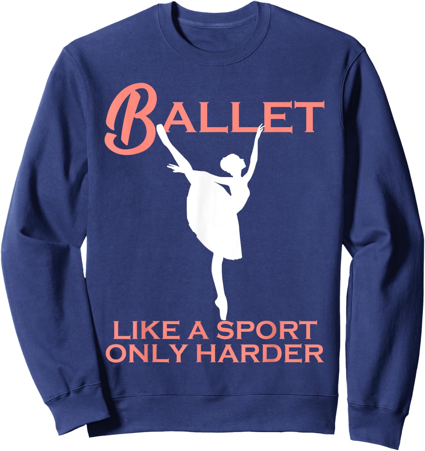 Funny Dance Sport Ballet Gift Women Cute Ballerina For Girls Sweatshirt - Sweatshirt | Navy