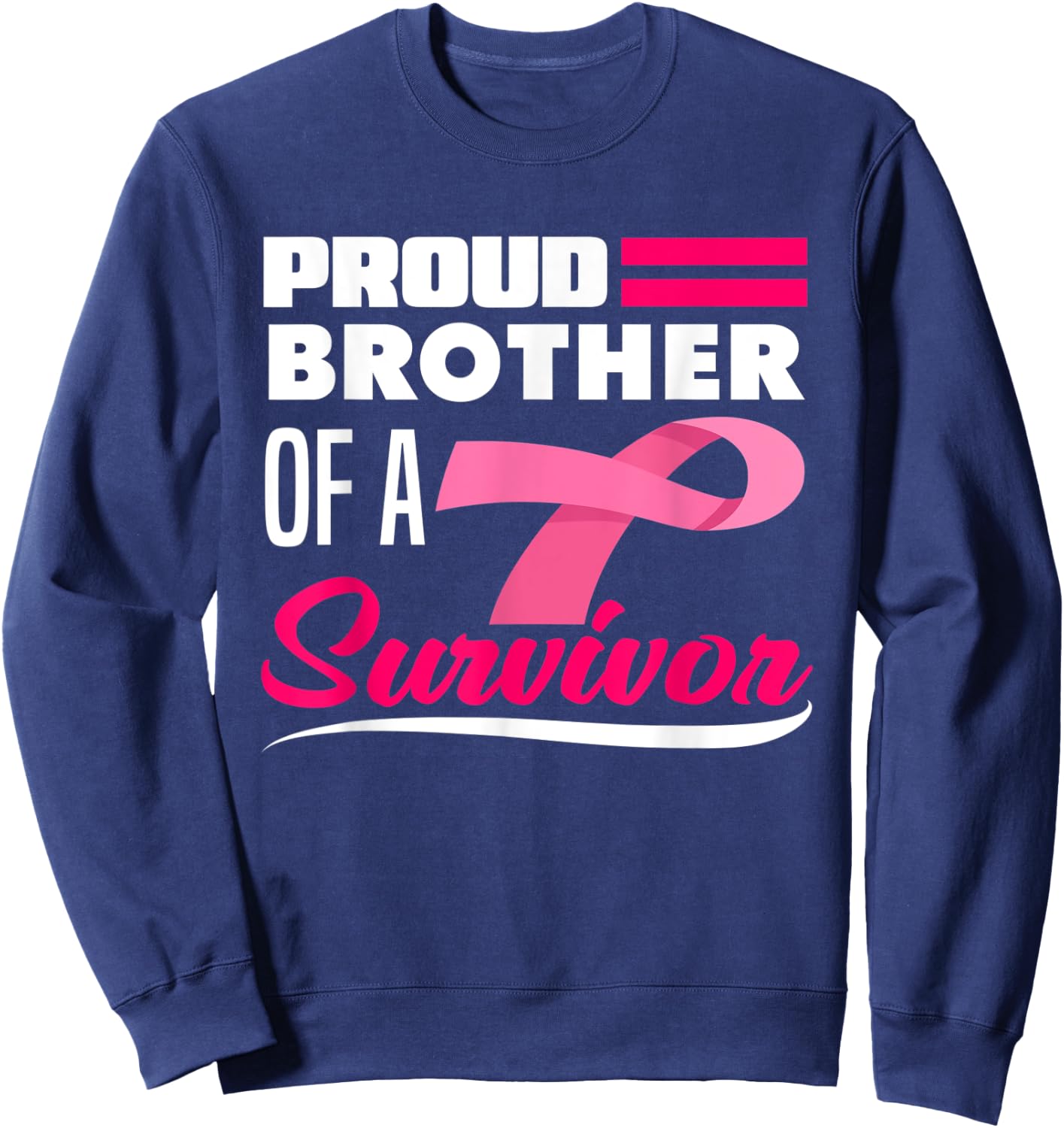 Proud Brother Of A Survivor Sister Breast Cancer Awareness Sweatshirt - Sweatshirt | Navy