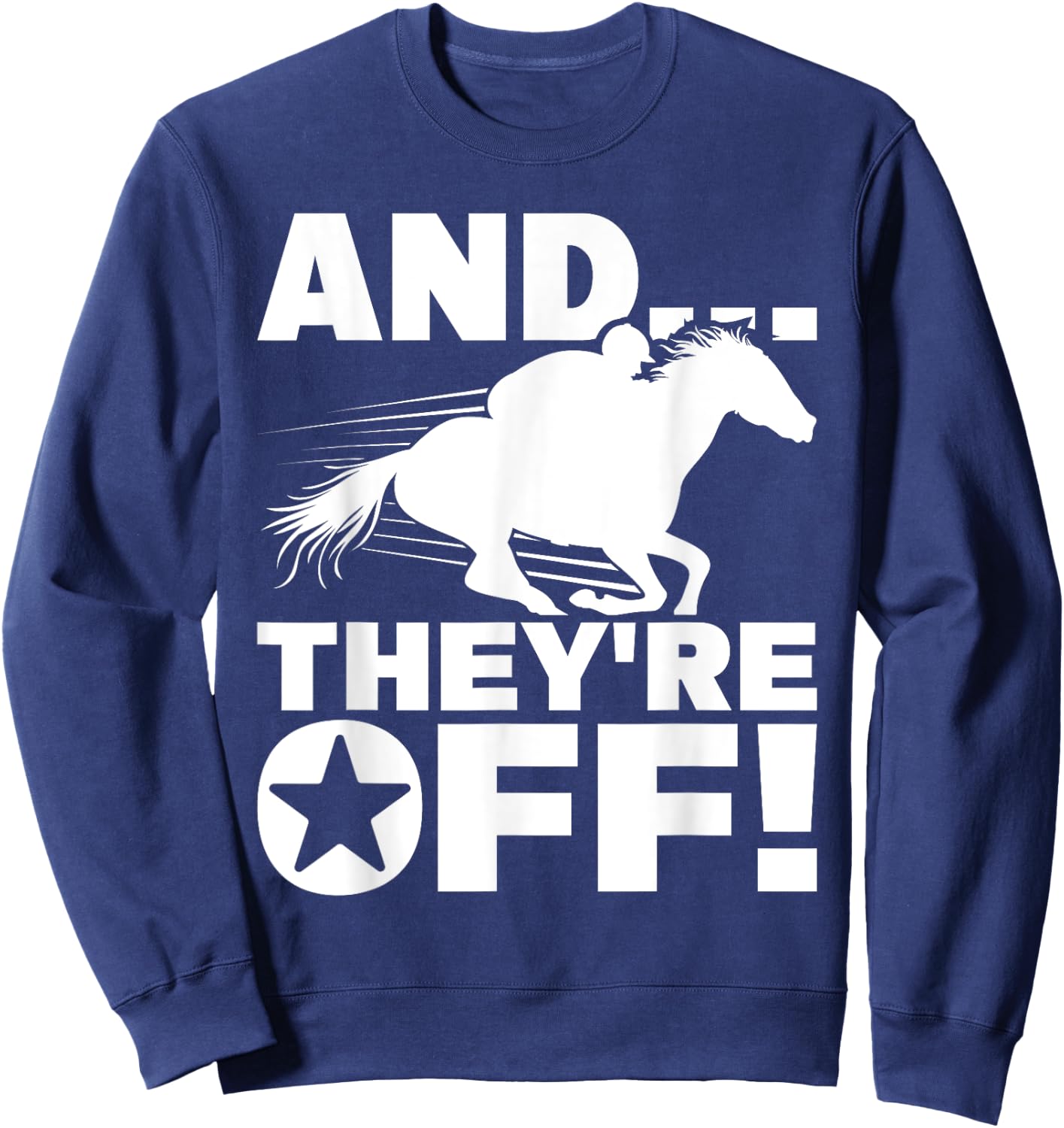 And They're Off - Horse Racing Betting Gambling Sweatshirt - Sweatshirt | Navy