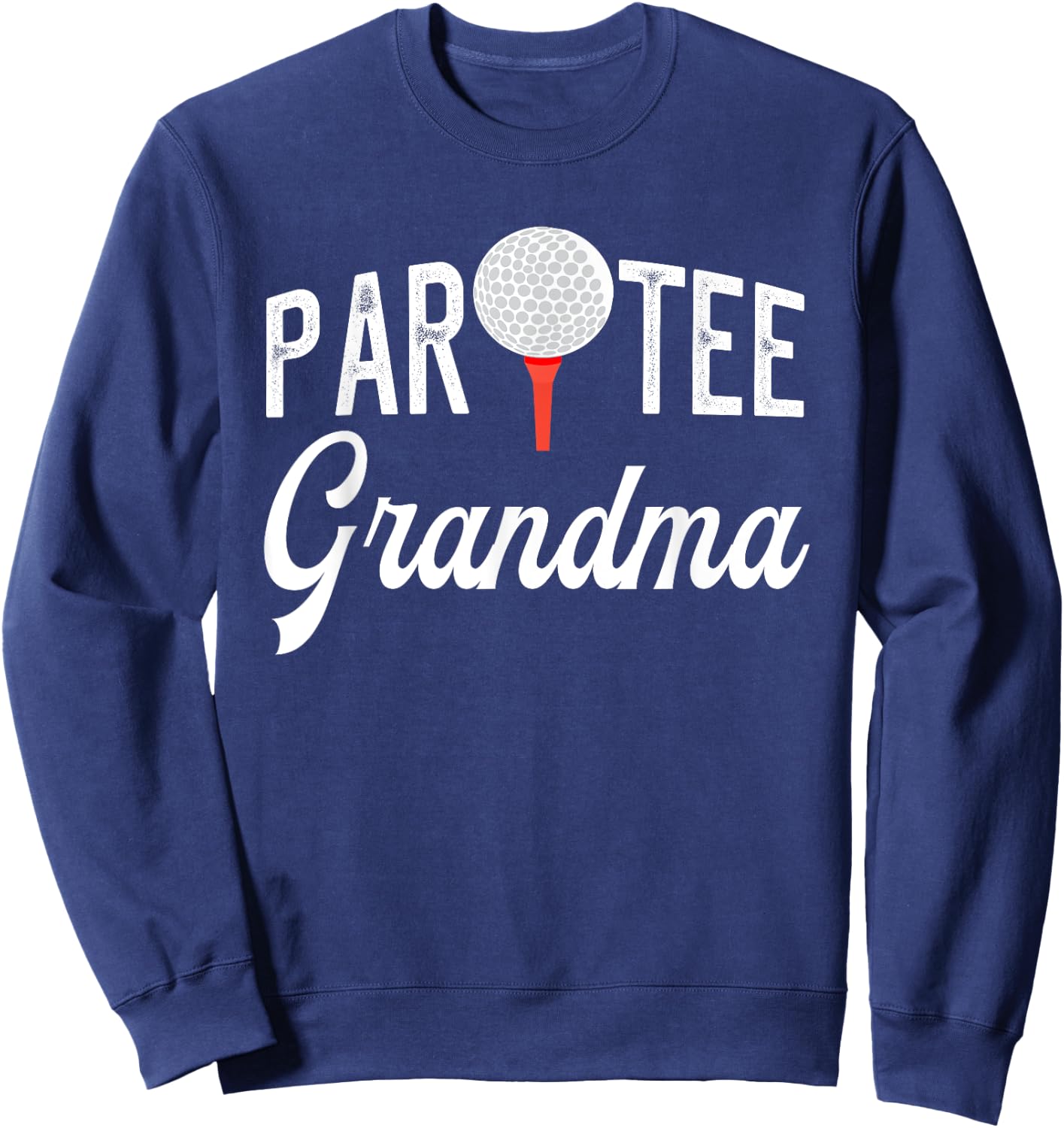 Par Grandma Funny Partee Golf Pun For Grandma Sweatshirt - Sweatshirt | Navy