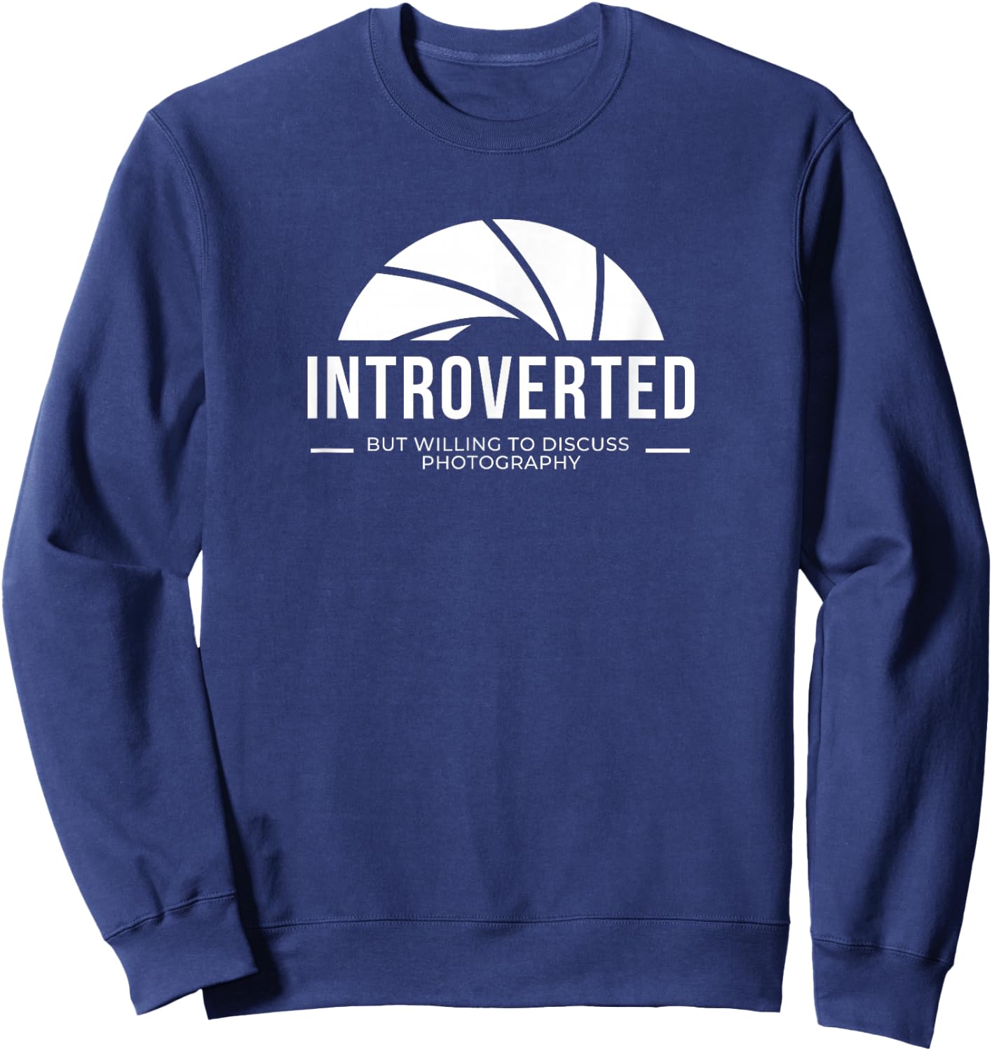 Introverted but willing to discuss photography design Sweatshirt - Sweatshirt | Navy