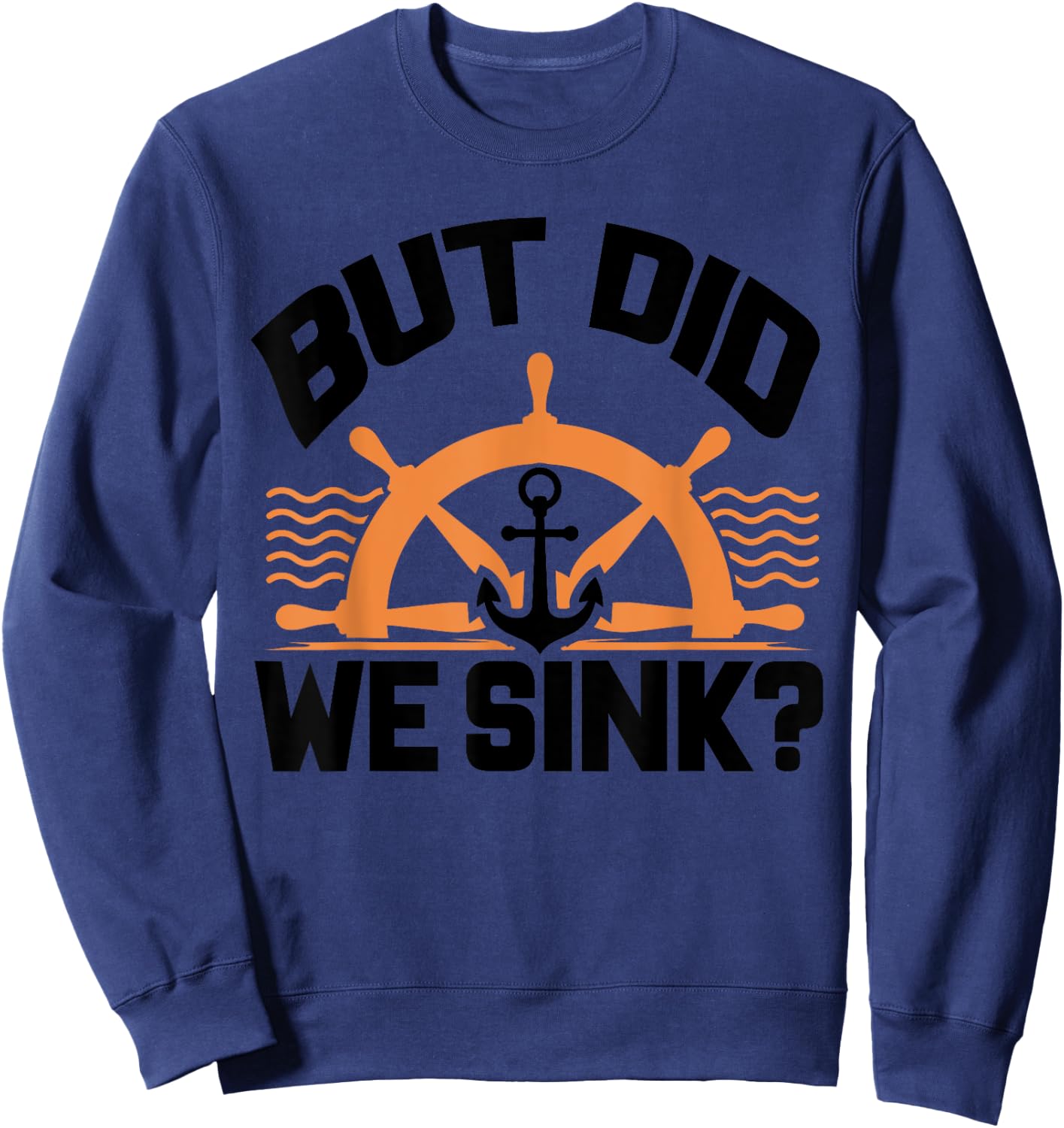 Funny Boat Captain Gift Boater Men Women Cool Boating Sweatshirt - Sweatshirt | Navy