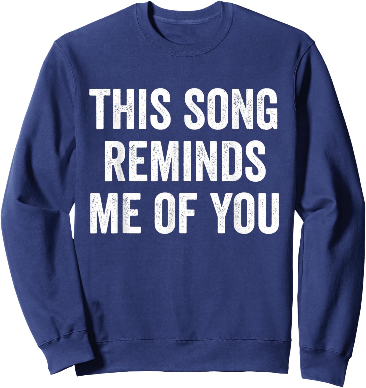 This Song Reminds Me Of You Sweatshirt - Sweatshirt | Navy