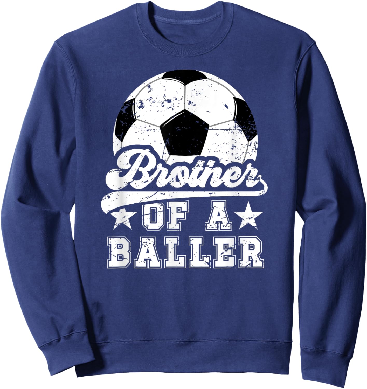 Brother Of A Baller Soccer Brother Of A Soccer Player Sweatshirt - Sweatshirt | Navy