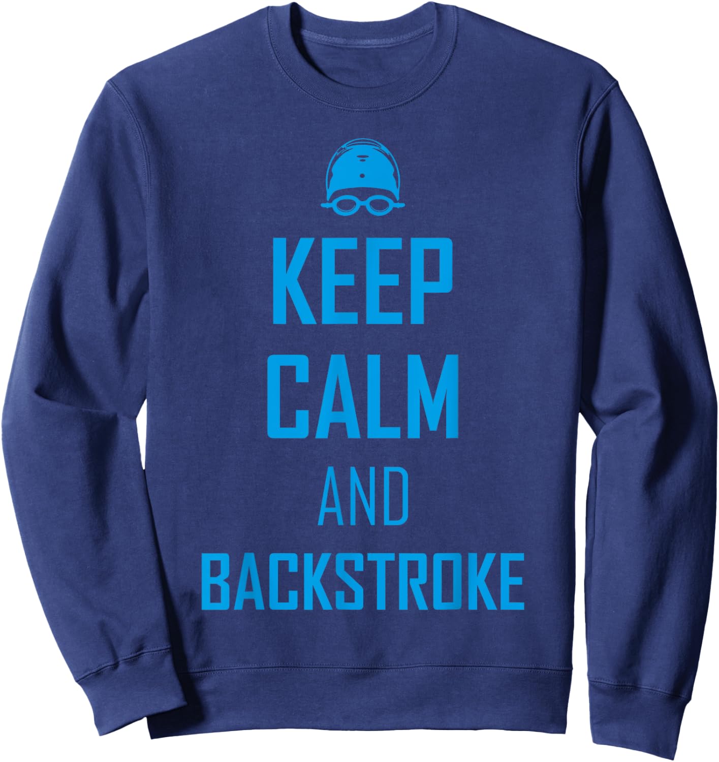 Keep calm and backstroke swim team funny Gift swimmer Sweatshirt - Sweatshirt | Navy