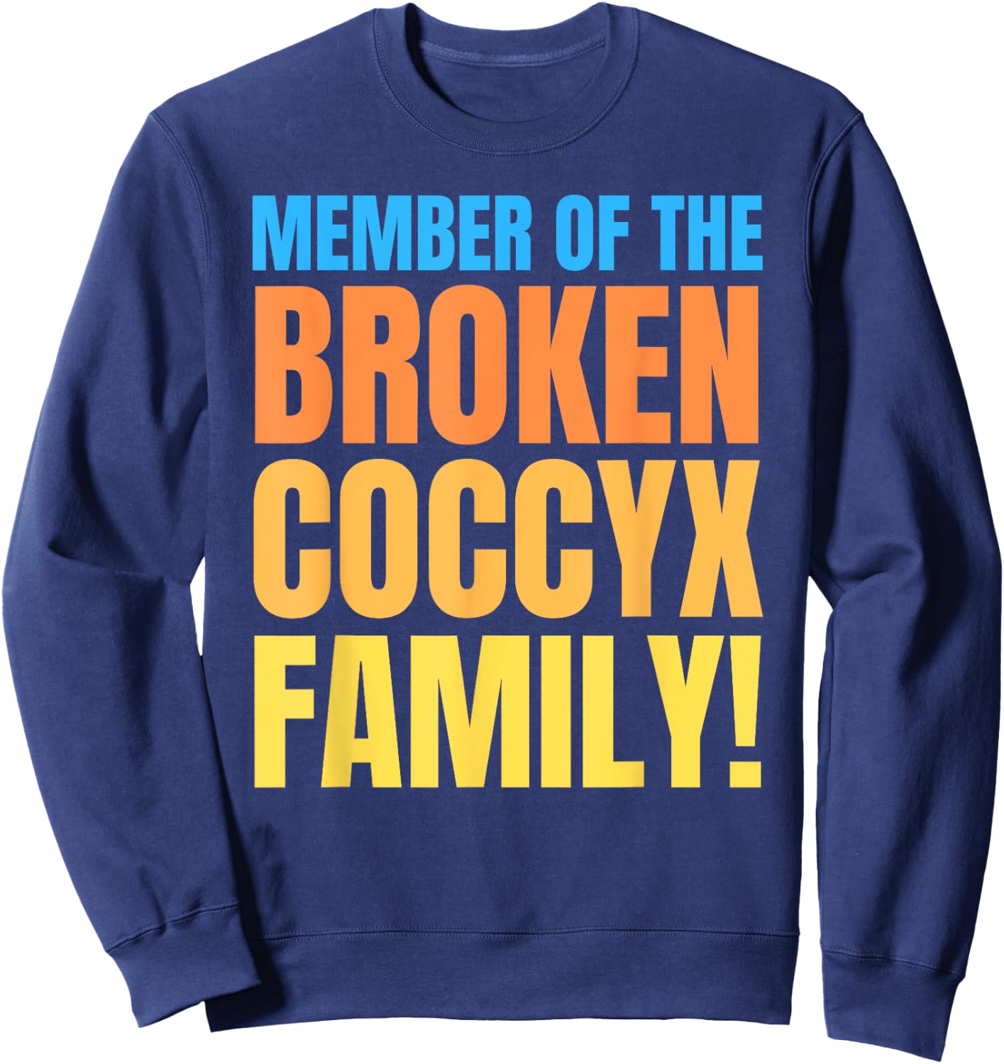 Fractured And Bruised Tailbone, Funny Broken Coccyx Sweatshirt - Sweatshirt | Navy