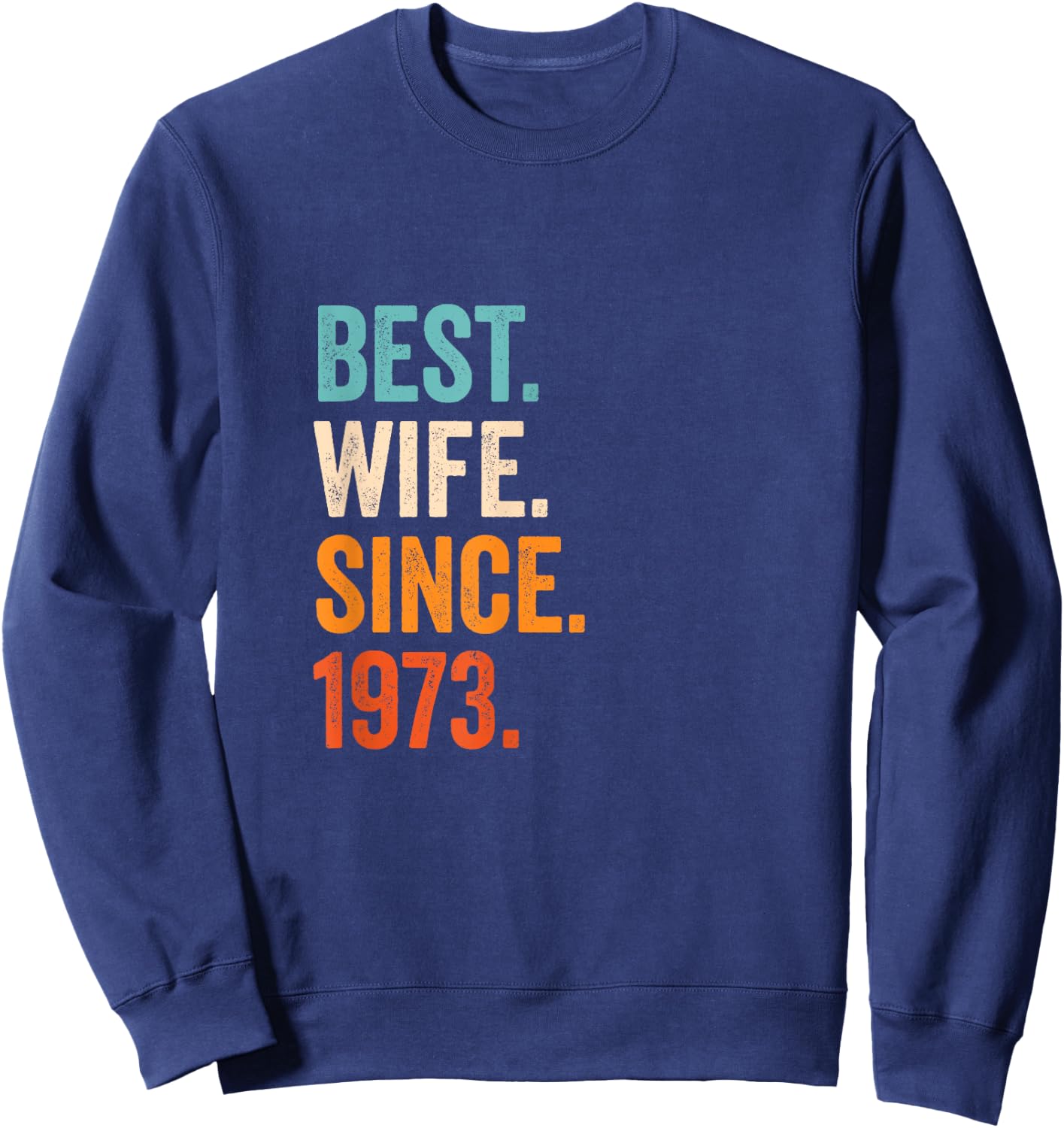 Best Wife Since 1973 | 52nd wedding anniversary 52 years Sweatshirt - Sweatshirt | Navy