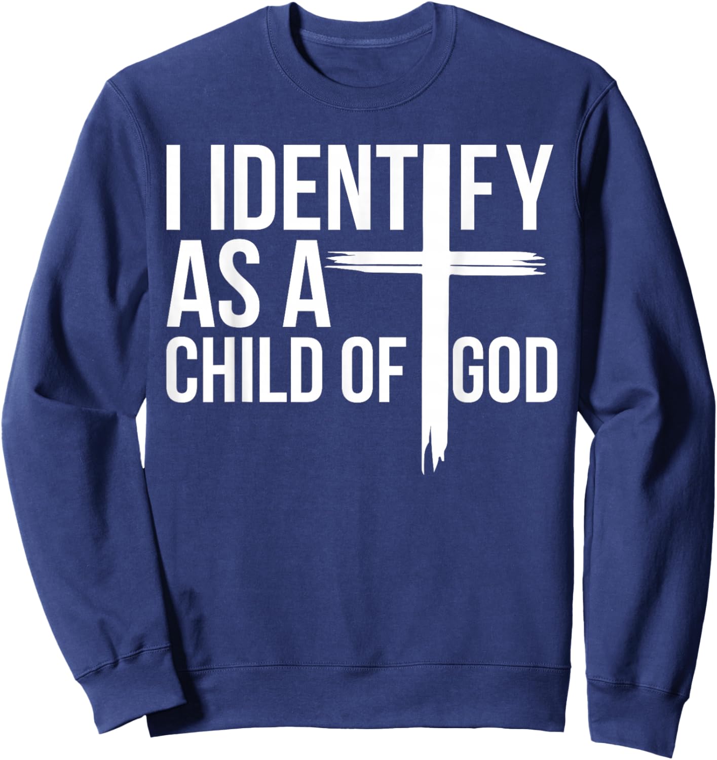 Christian Lovers Jesus I identify as a Child Of God Jesus Sweatshirt - Sweatshirt | Navy