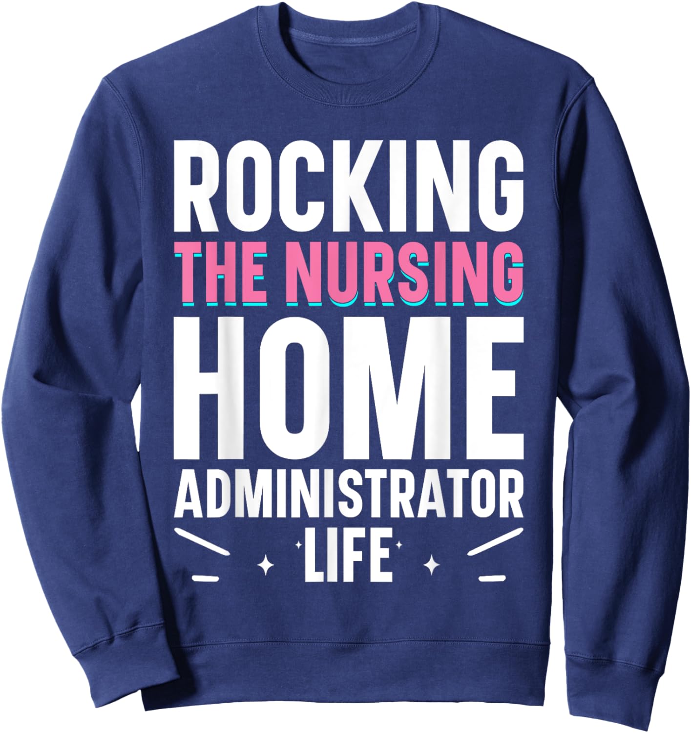 Nursing Home Week Healthcare Long Term Care Administrator Sweatshirt - Sweatshirt | Navy