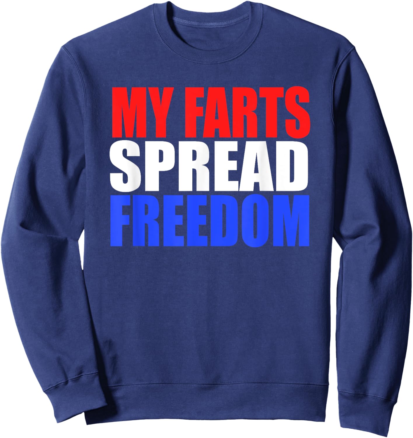 MY FARTS SPREAD FREEDOM Humorous & Fun Hillbilly Farting Sweatshirt - Sweatshirt | Navy