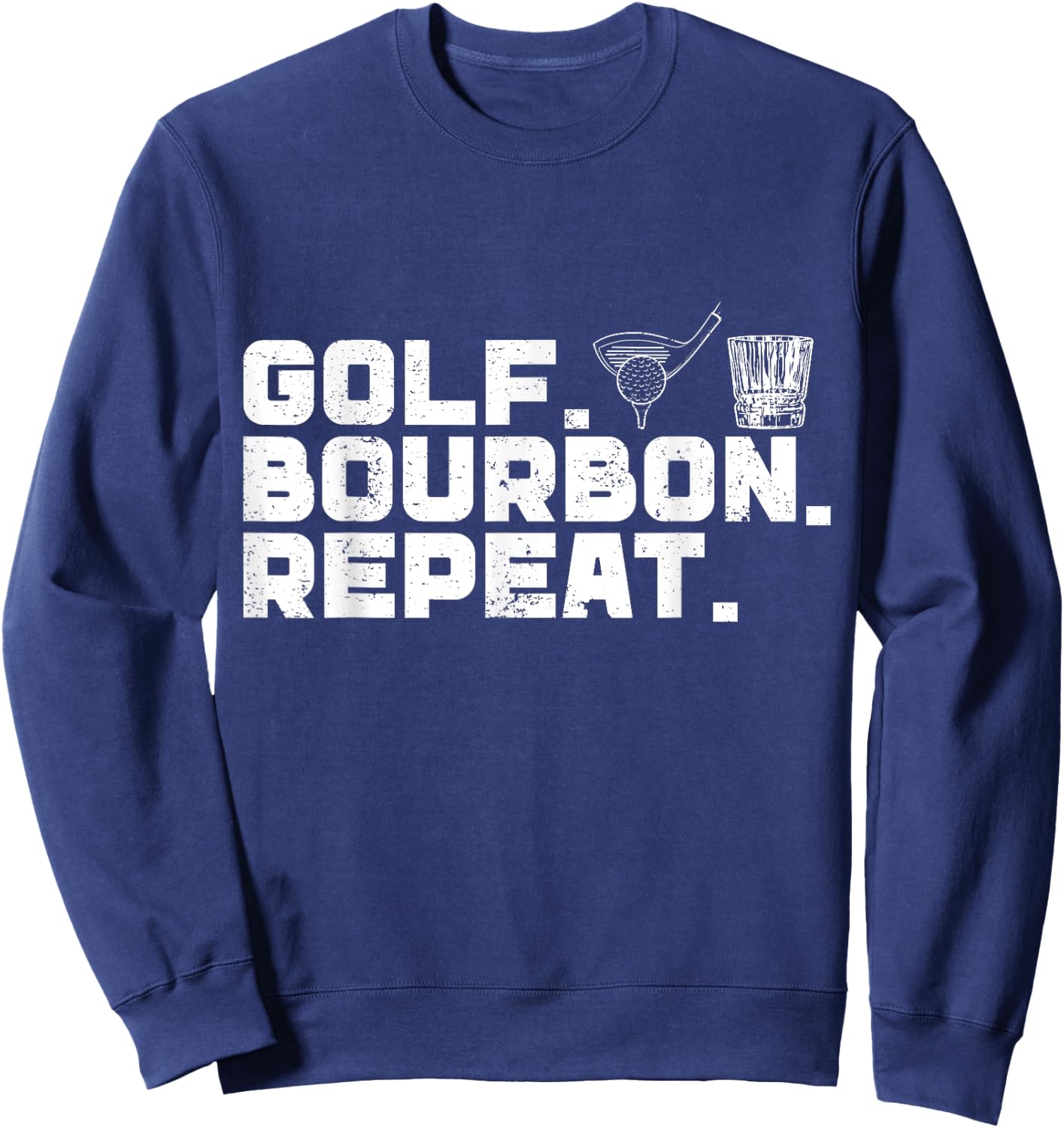 Golf Bourbon Repeat Golf & Bourbon Drinking Lover Sweatshirt - Sweatshirt | Navy