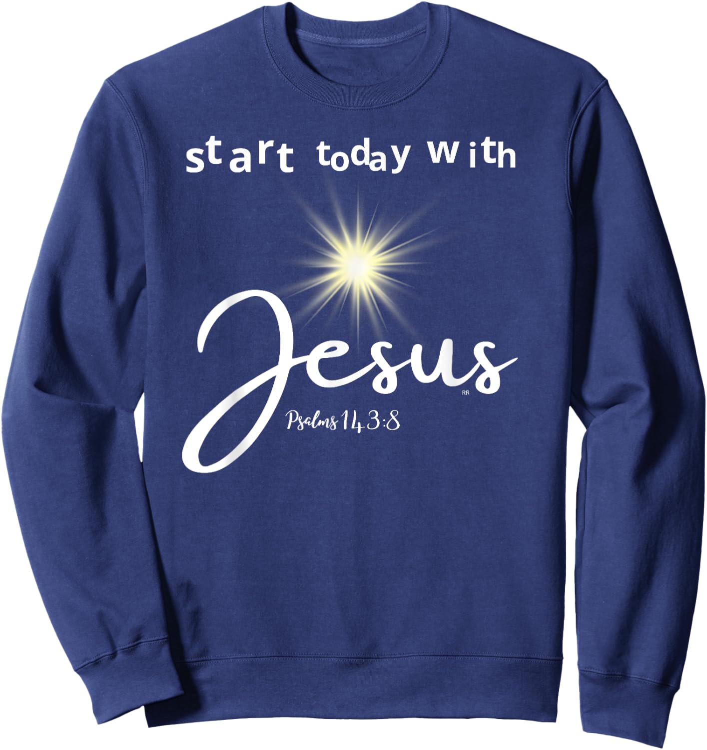 Start Today with Jesus Psalm 143:8 Sweatshirt - Sweatshirt | Navy