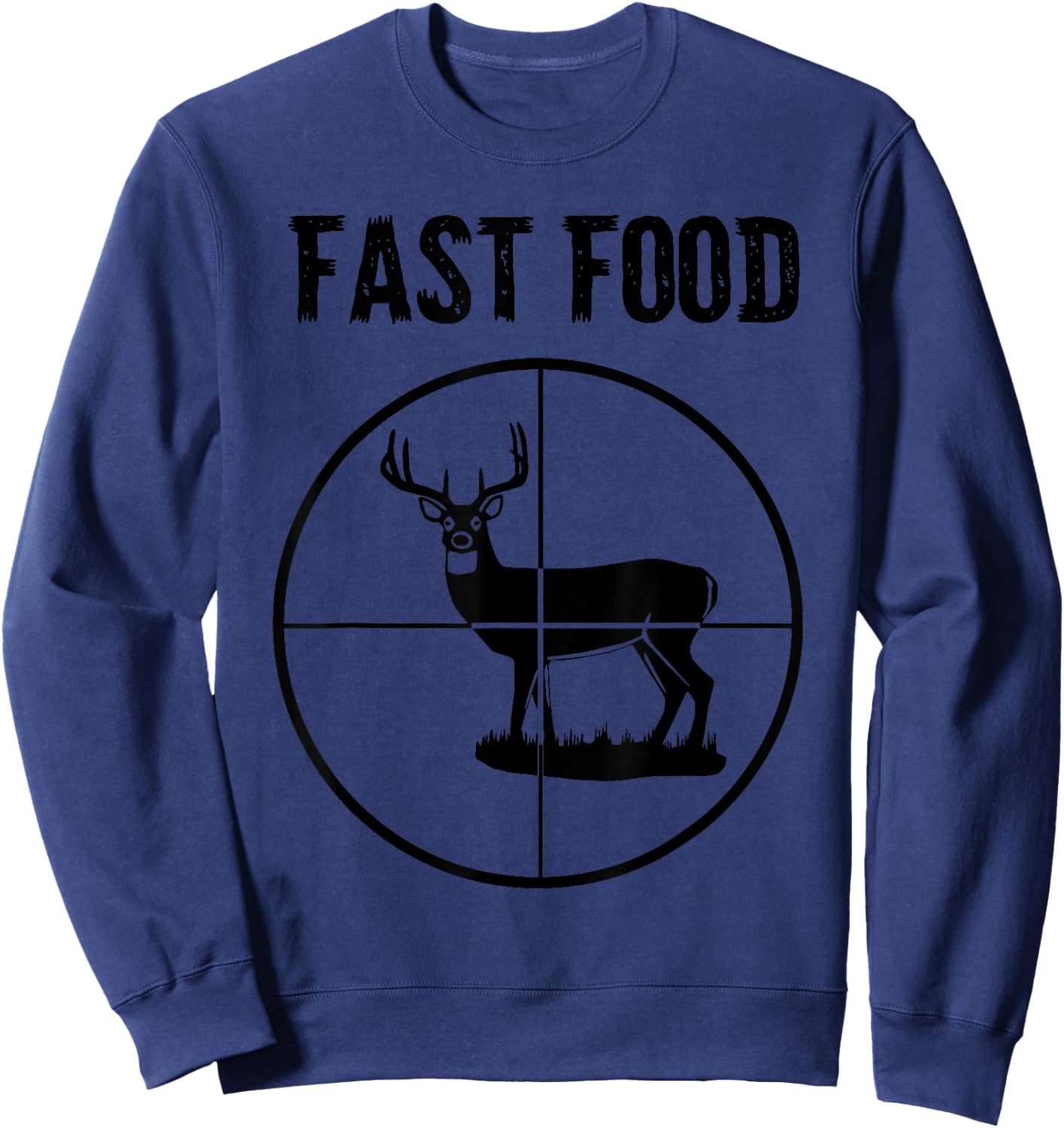 Fast Food Funny Deer Hunting Gift Hunters Scoped Deer Sweatshirt - Sweatshirt | Navy