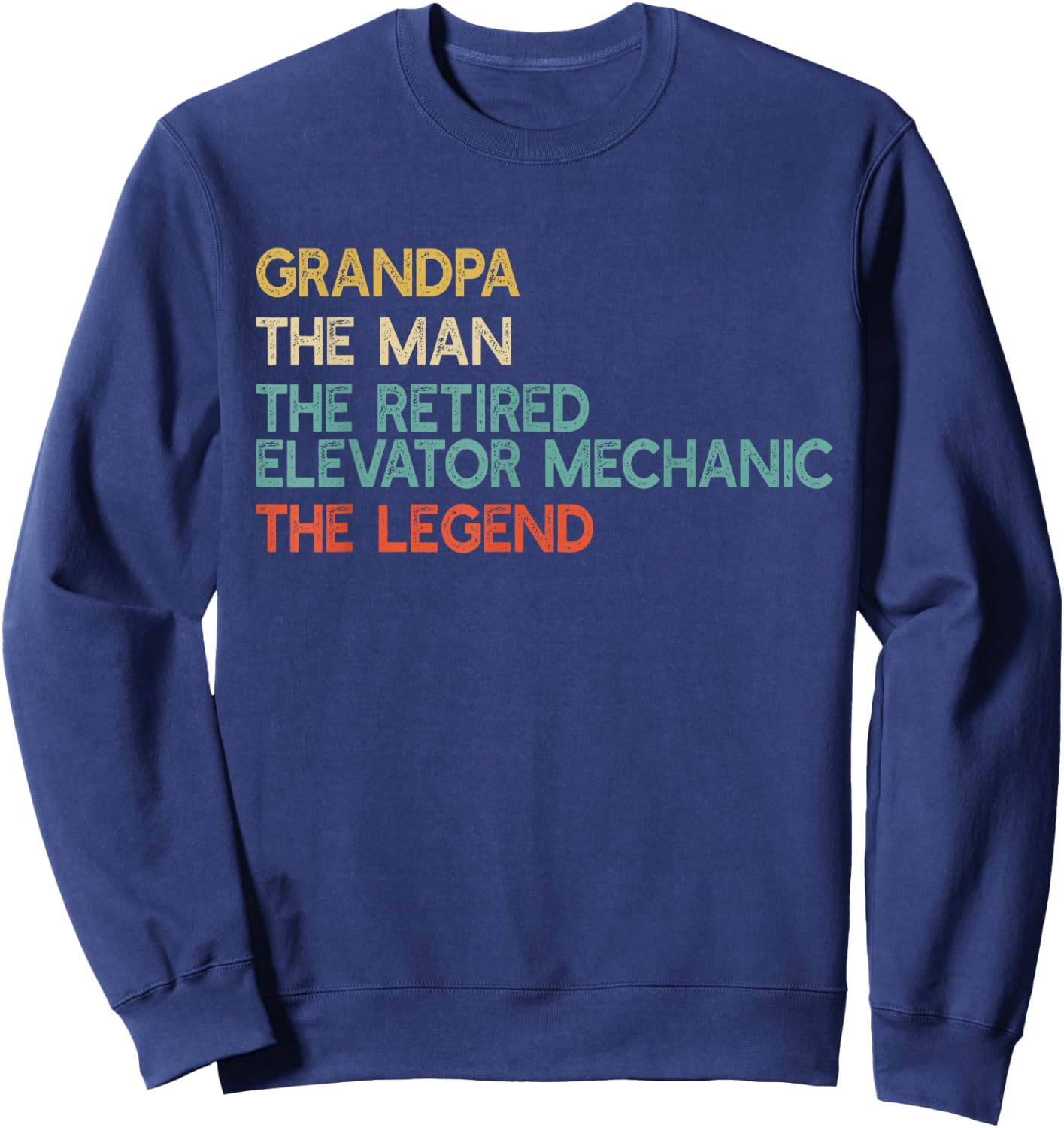 Grandpa The Man The Retired Elevator Mechanic Legend Sweatshirt - Sweatshirt | Navy