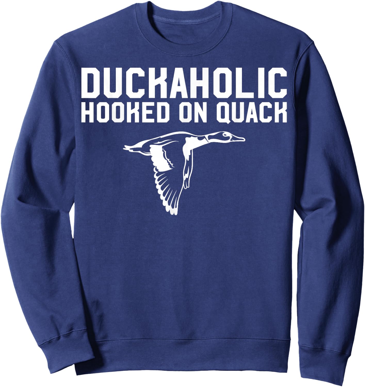 Duckaholic Duck Hunting Themed Gift Duck Lovers Gift Sweatshirt - Sweatshirt | Navy