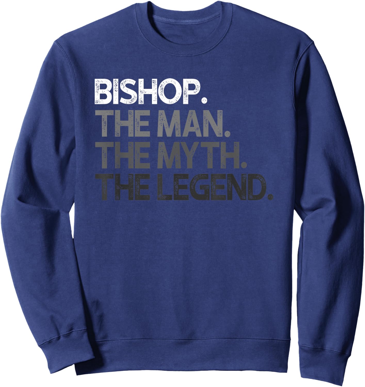 Bishop The Man Myth Legend Gift Sweatshirt - Sweatshirt | Navy