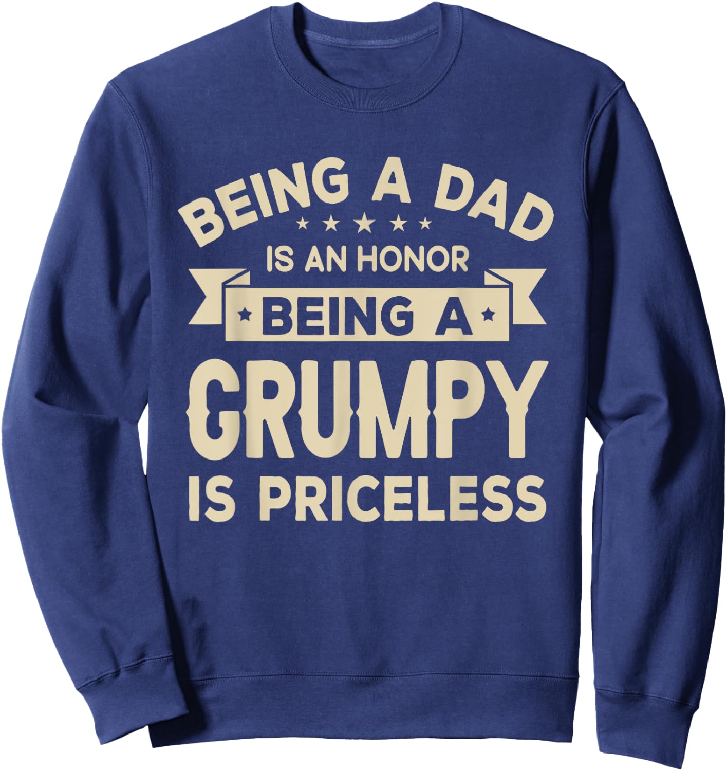 Being a DAD is an HONOR Being a GRUMPY is PRICELESS Grandpa Sweatshirt - Sweatshirt | Navy